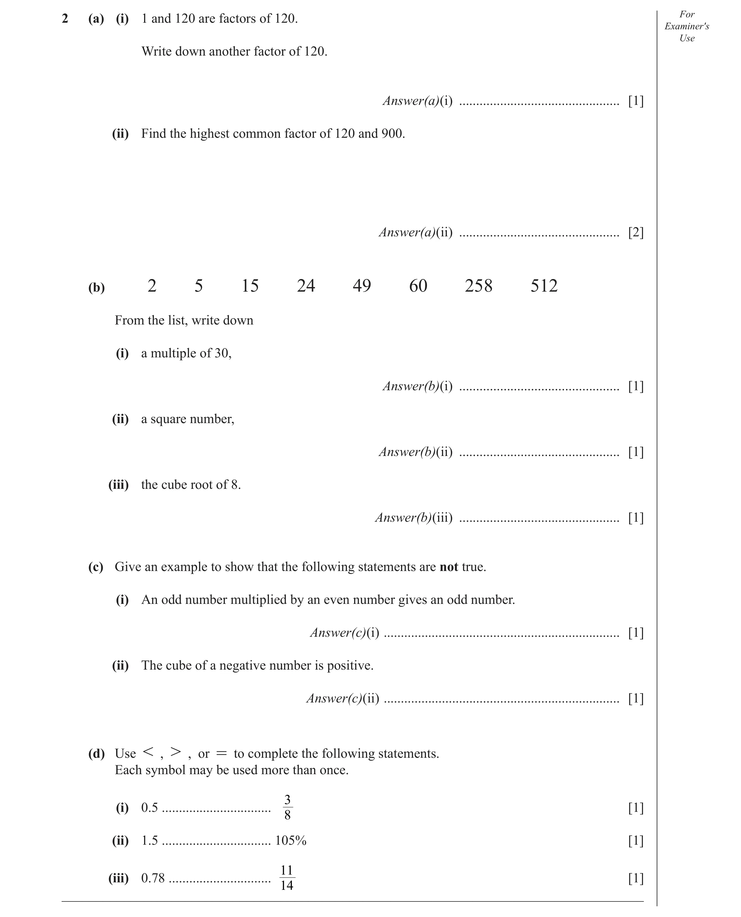 Question 20: (a) (i) 1 and 120 are factors of 120. For Examiner′s Use Write down another factor of 120. Answer(a)(i) ...................................…