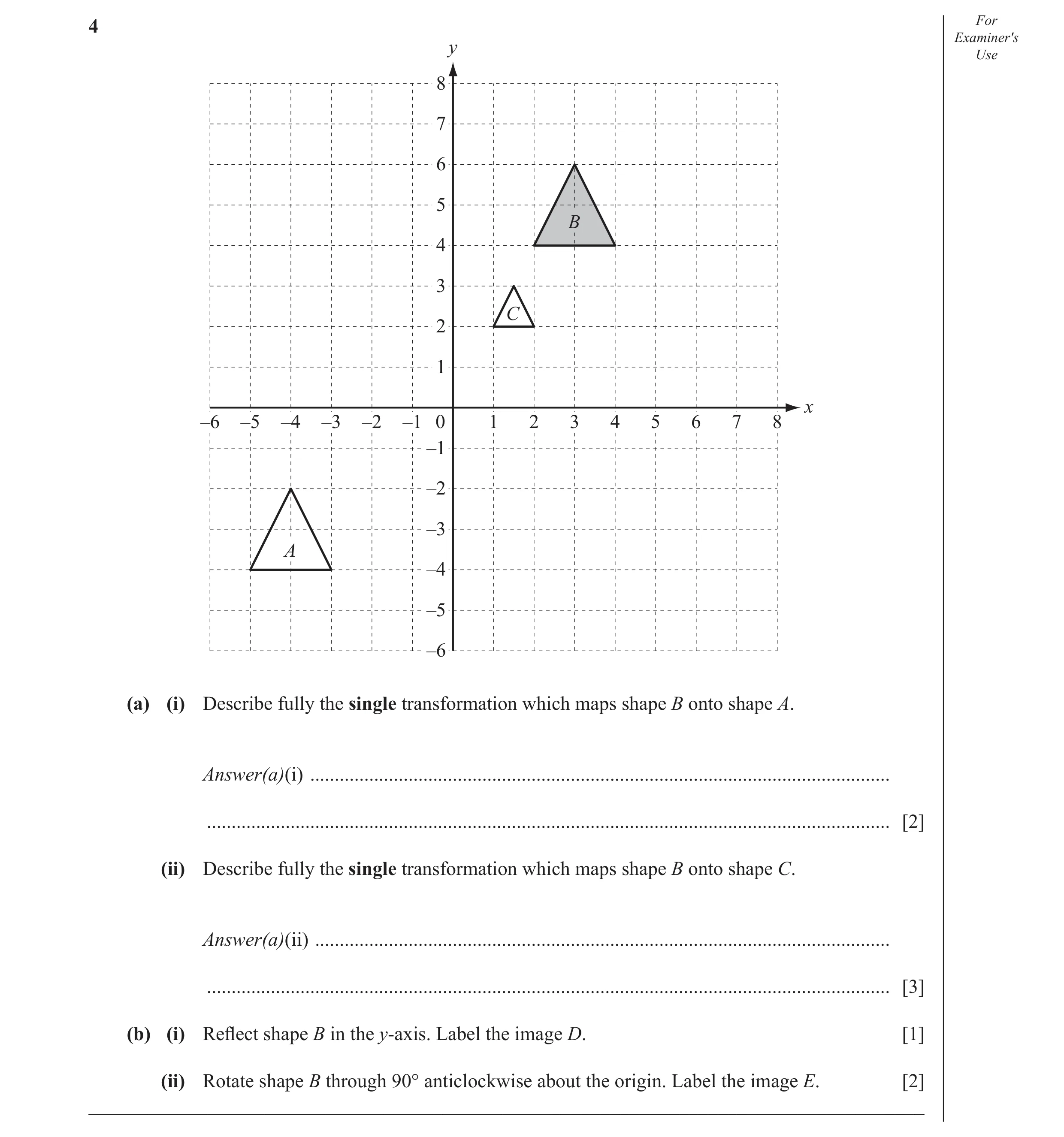 Question 27: For Examiner′s y Use 8 7 6 5 B 4 3 C 2 1 x –6 –5 –4 –3 –2 –1 0 1 2 3 4 5 6 7 8 –1 –2 –3 A –4 –5 –6 (a) (i) Describe fully the single transf…