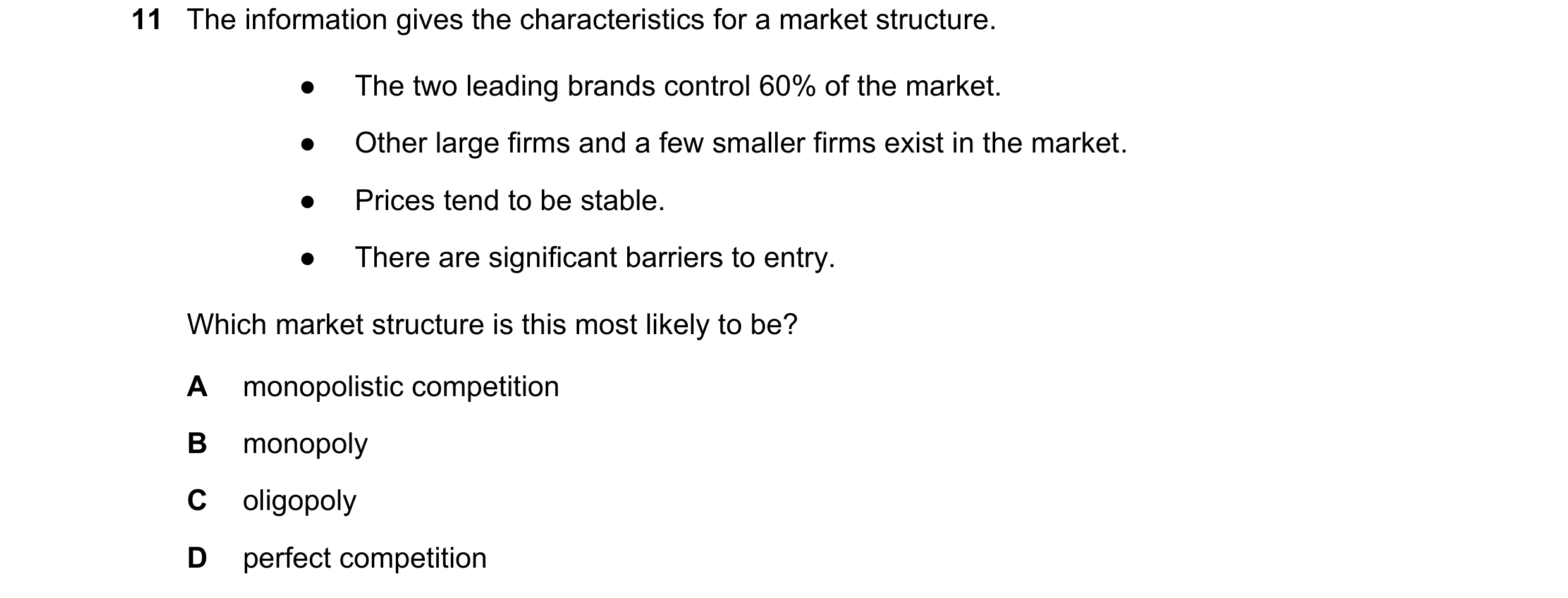 Question 170: The information gives the characteristics for a market structure. ● The two leading brands control 60% of the market. ● Other large firms a…