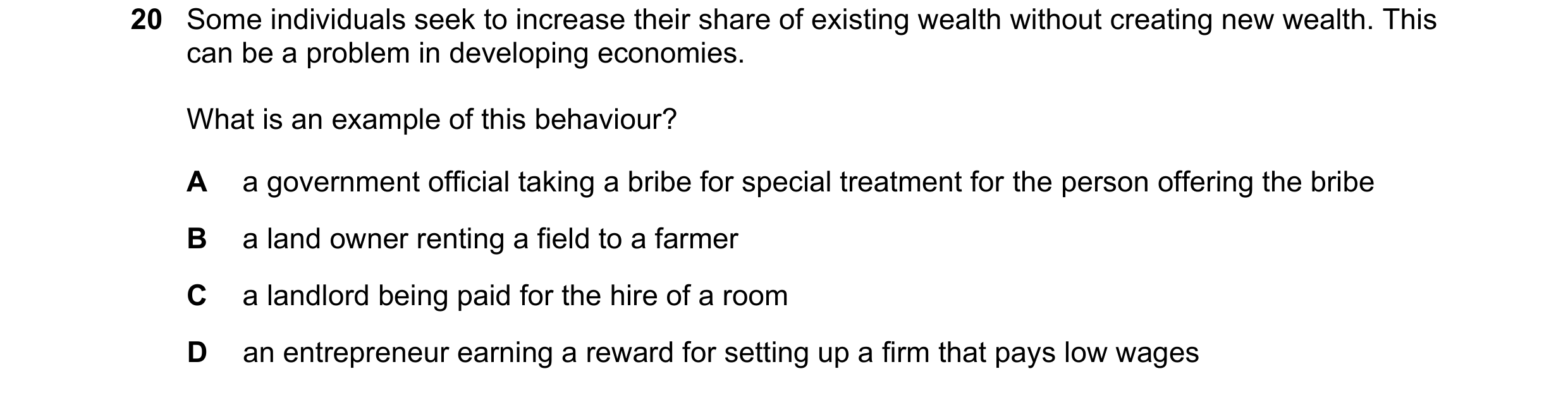 Question 63: Some individuals seek to increase their share of existing wealth without creating new wealth. This can be a problem in developing economies…