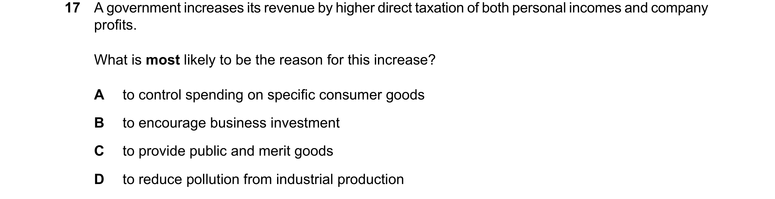 Question 212: A government increases its revenue by higher direct taxation of both personal incomes and company profits. What is most likely to be the re…