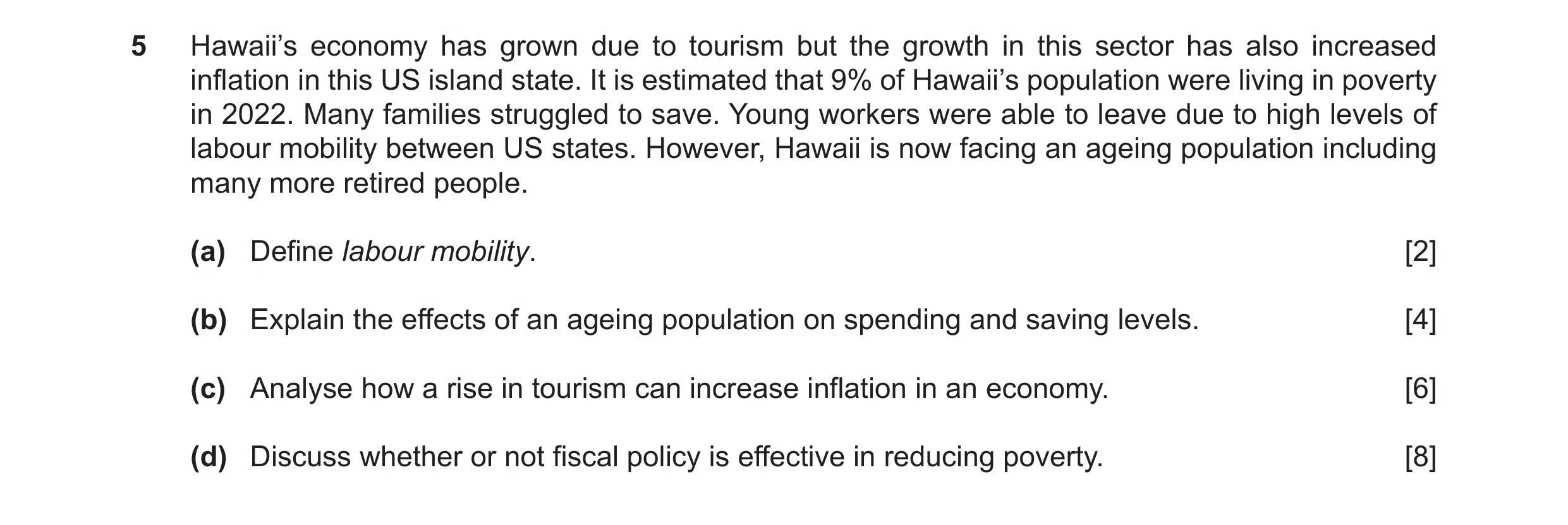 Question 74: Hawaii’s economy has grown due to tourism but the growth in this sector has also increased inflation in this US island state. It is estimat…