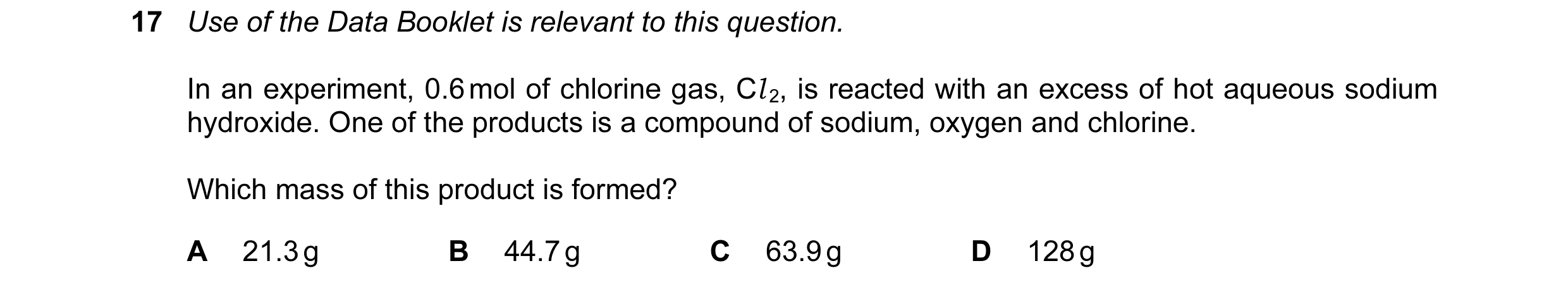 Question 94: Use of the Data Booklet is relevant to this question. In an experiment, 0.6 mol of chlorine gas, Cl 2, is reacted with an excess of hot aqu…