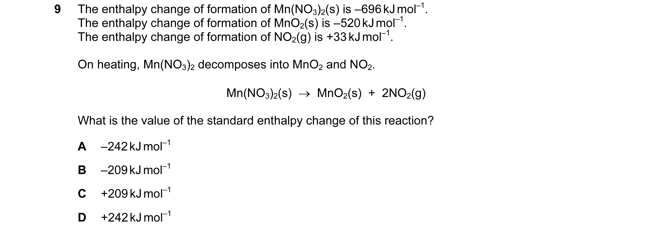 Question 22: The enthalpy change of formation of Mn(NO3)2(s) is –696 kJ mol–1. The enthalpy change of formation of MnO2(s) is –520 kJ mol–1. The enthalp…