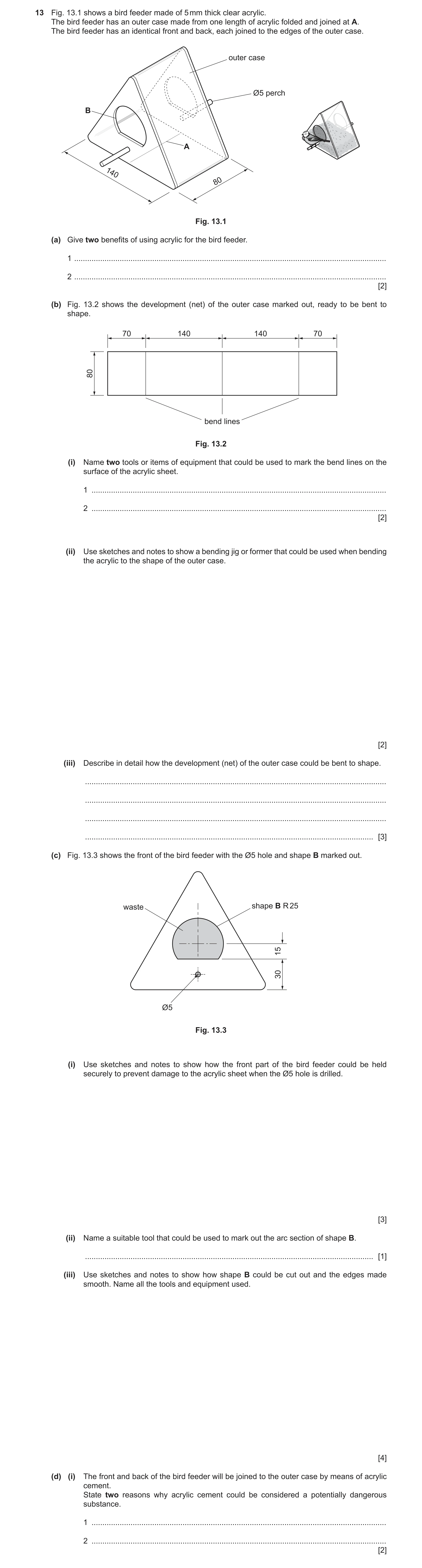 Question 338: Fig. 13.1 shows a bird feeder made of 5 mm thick clear acrylic. The bird feeder has an outer case made from one length of acrylic folded an…