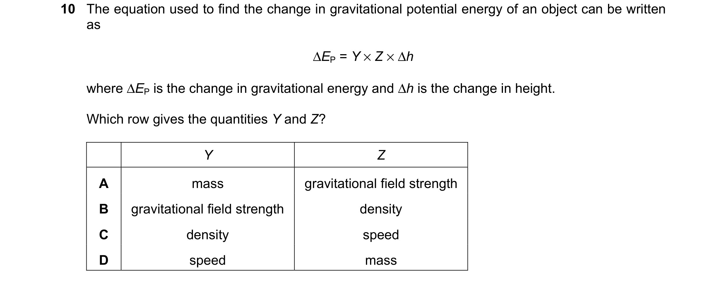 Question 72: The equation used to find the change in gravitational potential energy of an object can be written as ∆EP = Y × Z × ∆h where ∆EP is the cha…
