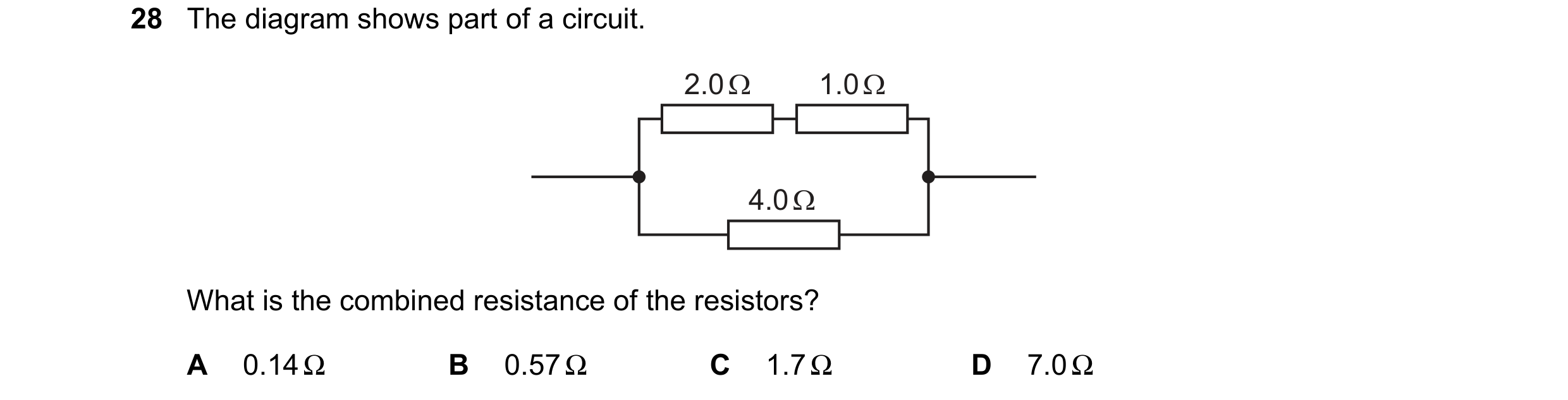 Question 247: The diagram shows part of a circuit.
2.02 1.00
ae .
|
What is the combined resistance of the resistors?
A 0.142 B 0.57 C 1.70 D 7.02