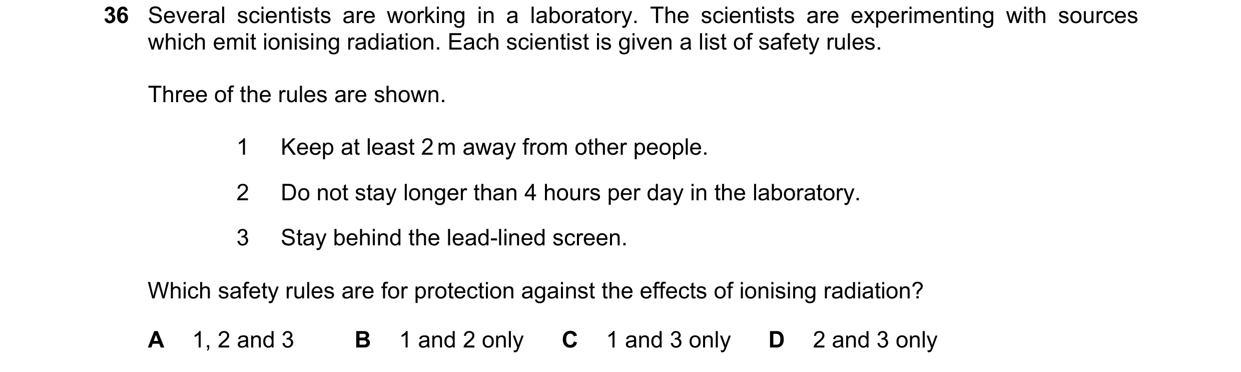 Question 27: Several scientists are working in a laboratory. The scientists are experimenting with sources which emit ionising radiation. Each scientist…