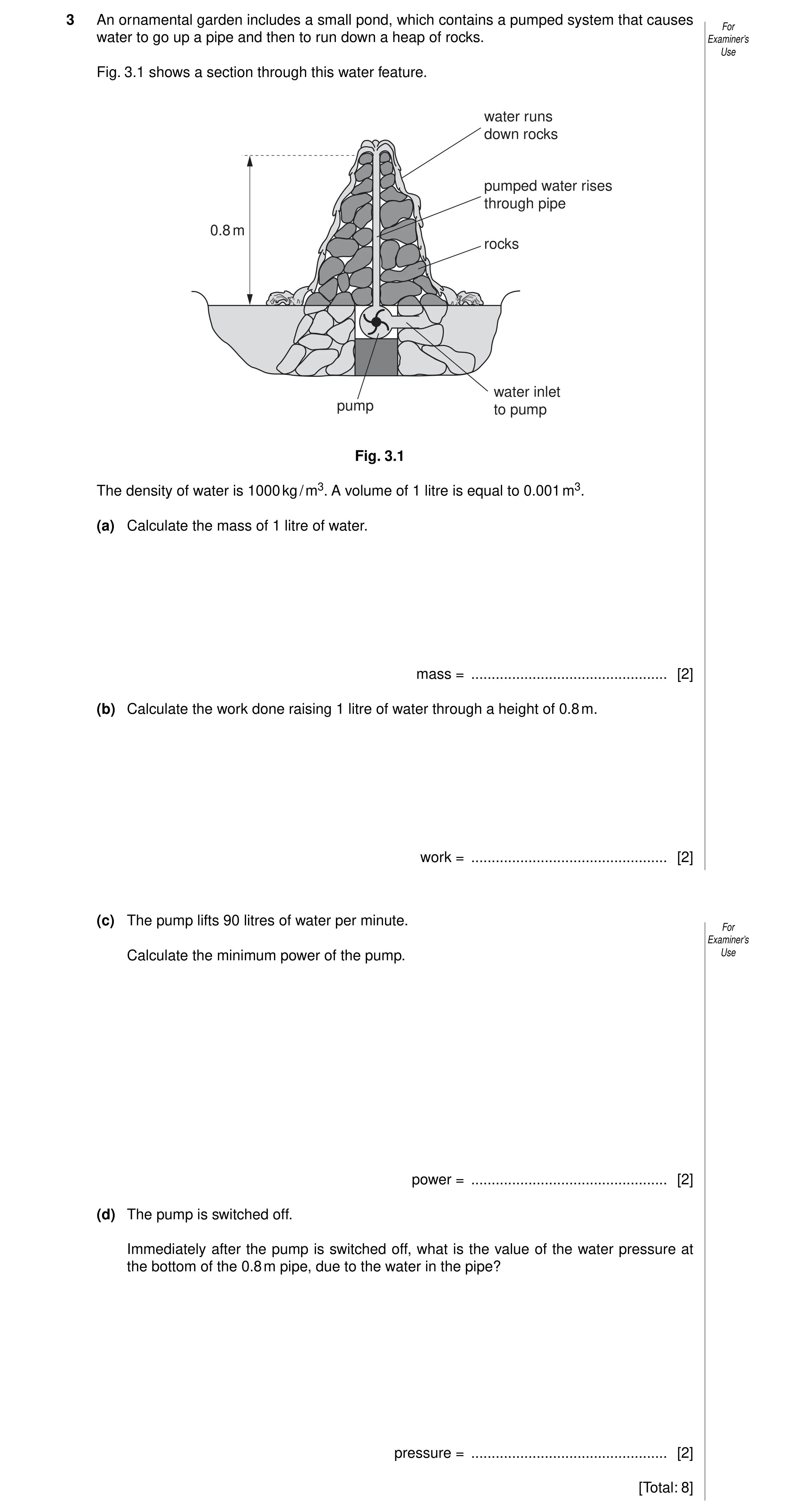 Question 18: An ornamental garden includes a small pond, which contains a pumped system that causes For water to go up a pipe and then to run down a hea…