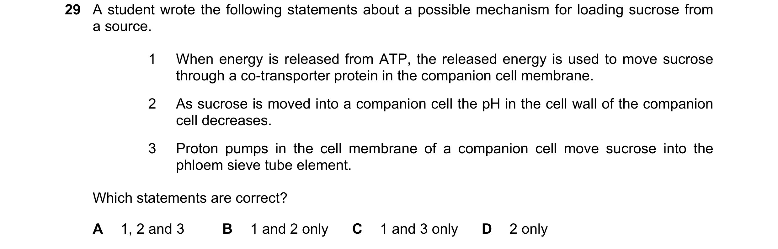 Question 264: A student wrote the following statements about a possible mechanism for loading sucrose from a source. 1 When energy is released from ATP, …
