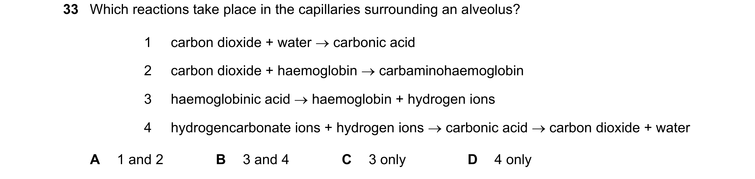 Question 152: Which reactions take place in the capillaries surrounding an alveolus? 1 carbon dioxide + water carbonic acid 2 carbon dioxide + haemoglo…