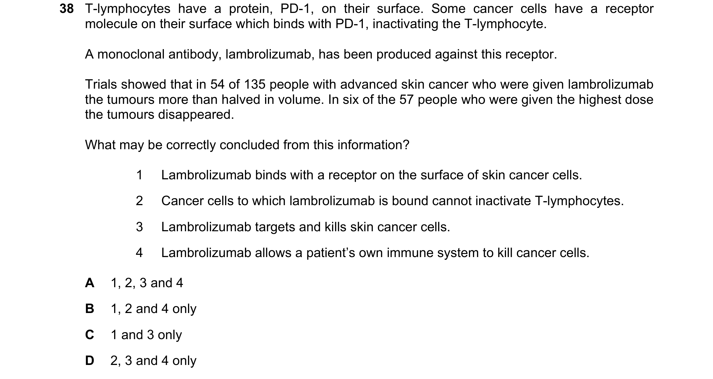 Question 8: T-lymphocytes have a protein, PD-1, on their surface. Some cancer cells have a receptor molecule on their surface which binds with PD-1, in…