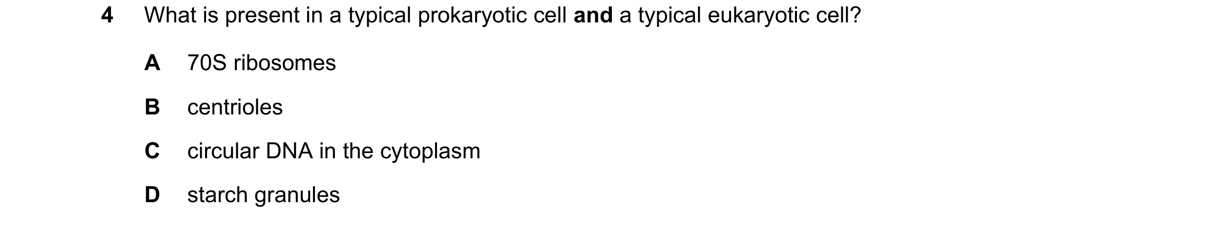 Question 288: What is present in a typical prokaryotic cell and a typical eukaryotic cell? A 70S ribosomes B centrioles C circular DNA in the cytoplasm D…