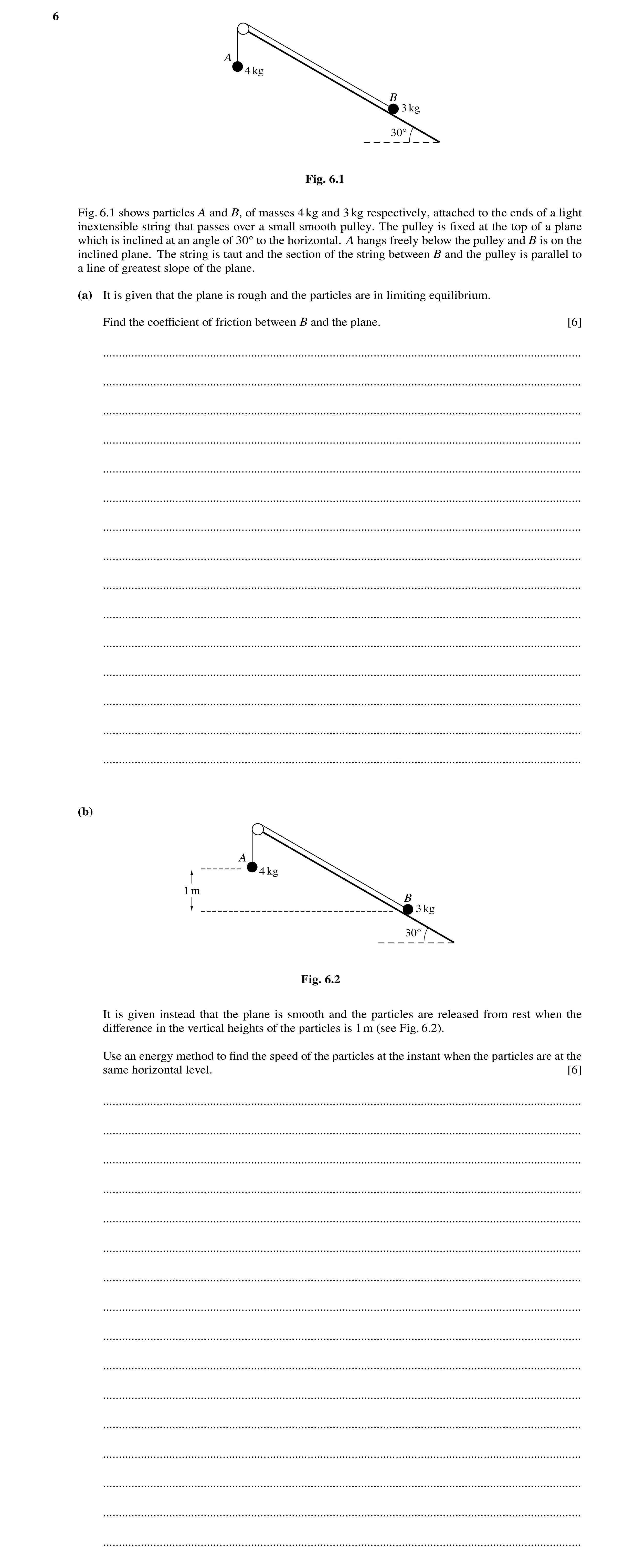 Question 172: A 4 kg B 3 kg 30Å Fig. 6.1 Fig. 6.1 shows particles A and B, of masses 4kg and 3kg respectively, attached to the ends of a light inextensib…
