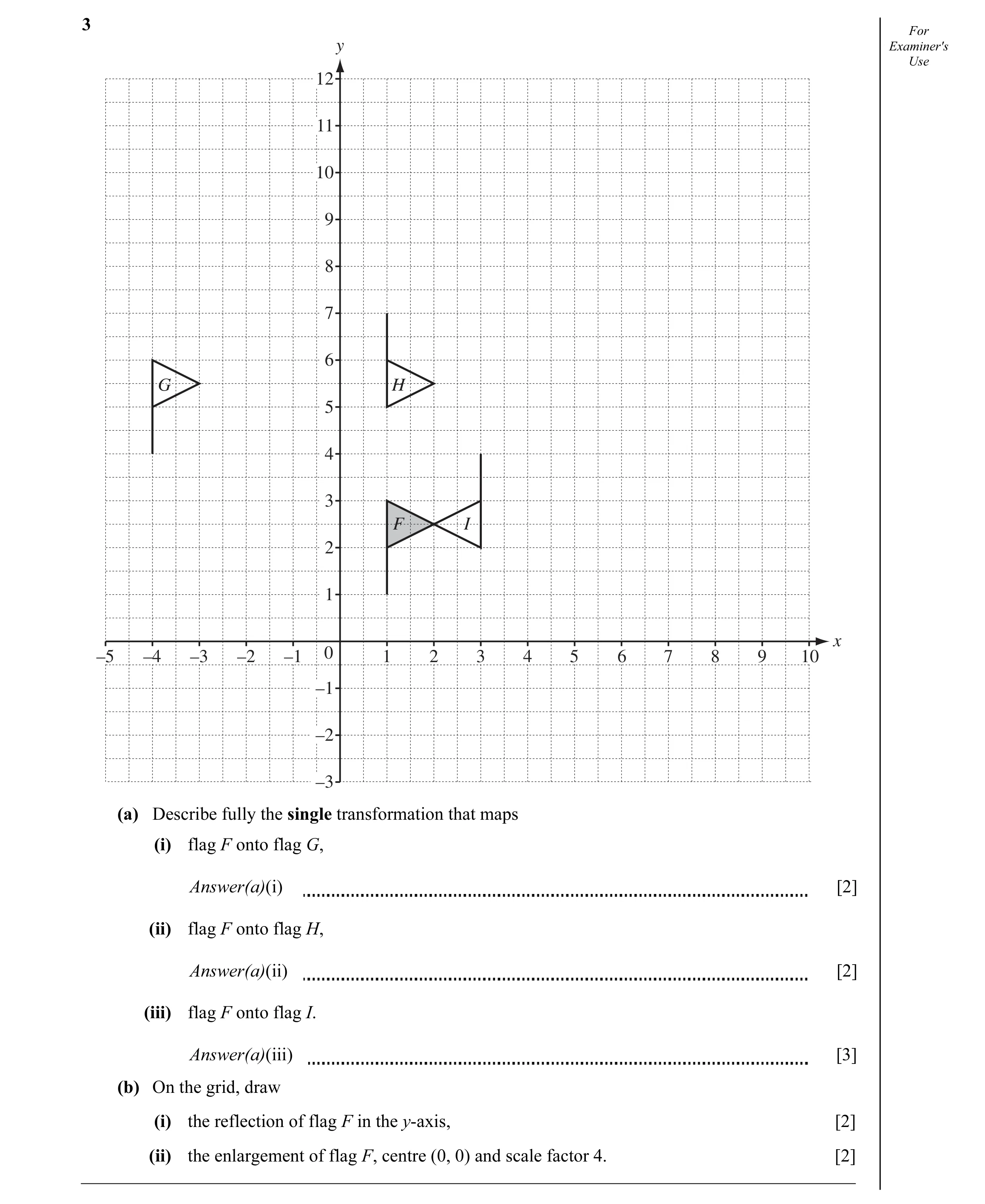 Question 12: For y Examiner's Use 12 11 10 9 8 7 6 G H 5 4 3 F I 2 1 x –5 –4 –3 –2 –1 0 1 2 3 4 5 6 7 8 9 10 –1 –2 –3 (a) Describe fully the single tran…