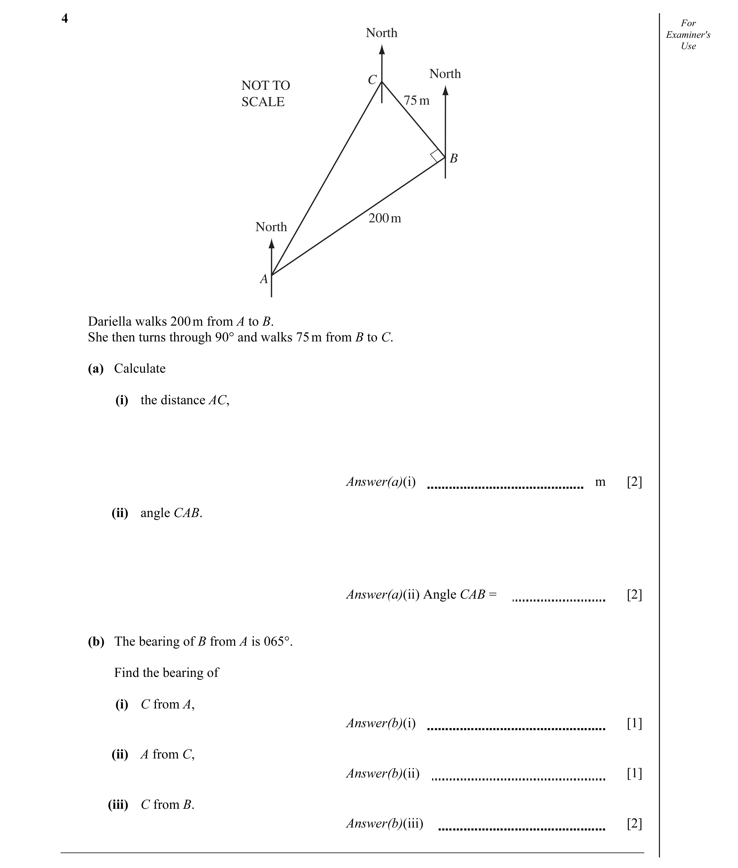 Question 5: For North Examiner's Use North NOT TO C SCALE 75 m B 200 m North A Dariella walks 200 m from A to B. She then turns through 90° and walks 7…