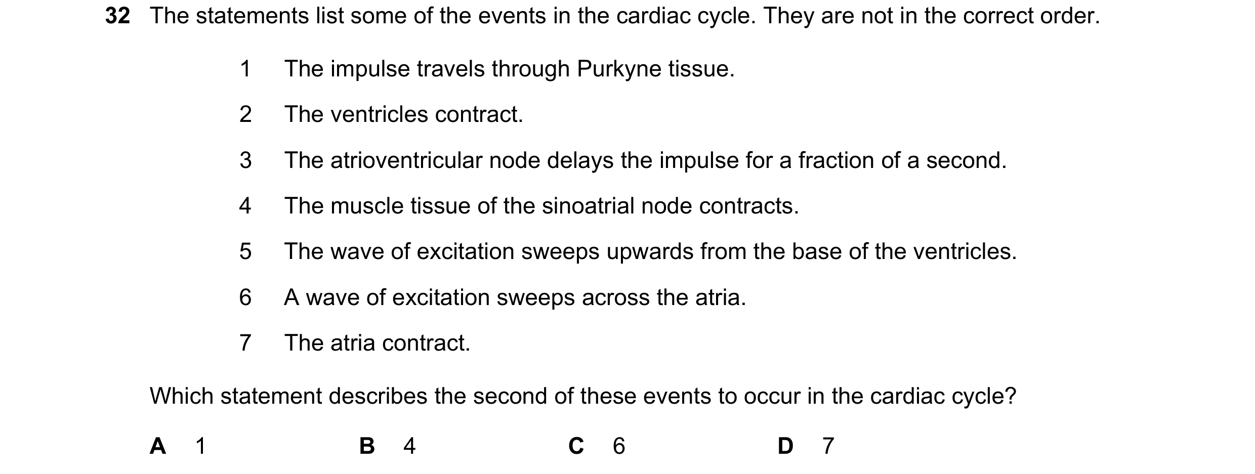 Question 81: The statements list some of the events in the cardiac cycle. They are not in the correct order. 1 The impulse travels through Purkyne tissu…