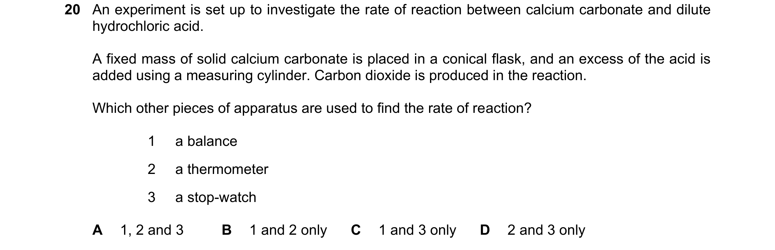 Question 41: An experiment is set up to investigate the rate of reaction between calcium carbonate and dilute hydrochloric acid. A fixed mass of solid c…