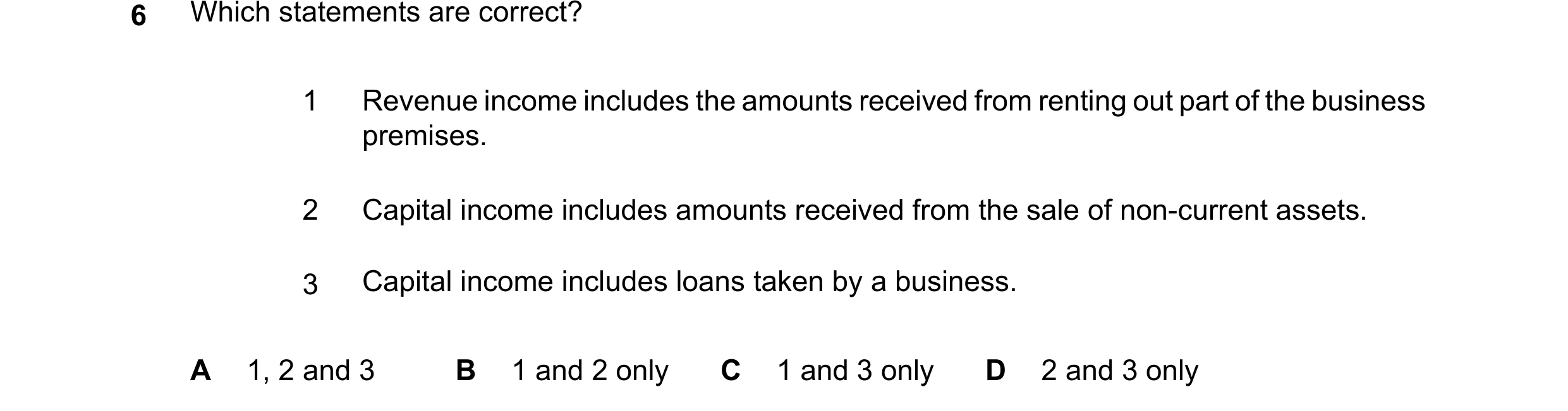 Question 849: 1 Revenue income includes the amounts received from renting out part of the business premises. 2 Capital income includes amounts received f…