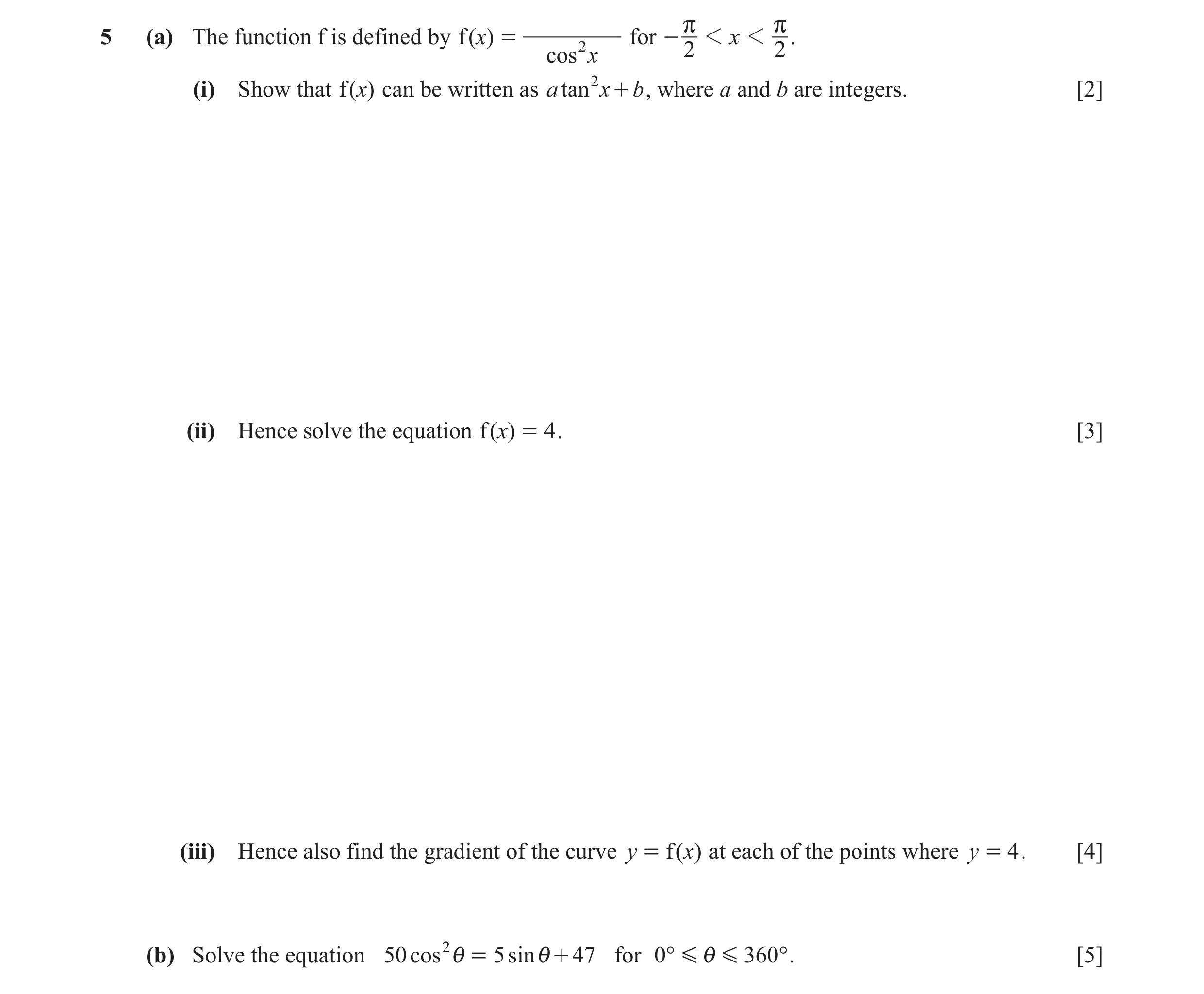Question 31: - 1 x 1 .5 (a) The function f is defined by f ( x) = 2 for r r cos x 2 2 (i) Show that f ( x) can be written as a tan 2 x + b , where a and…