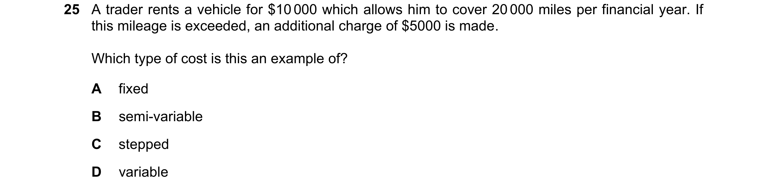 Question 348: A trader rents a vehicle for $10 000 which allows him to cover 20 000 miles per financial year. If this mileage is exceeded, an additional …