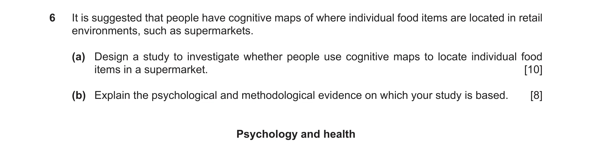 Question 37: It is suggested that people have cognitive maps of where individual food items are located in retail environments, such as supermarkets. (a…