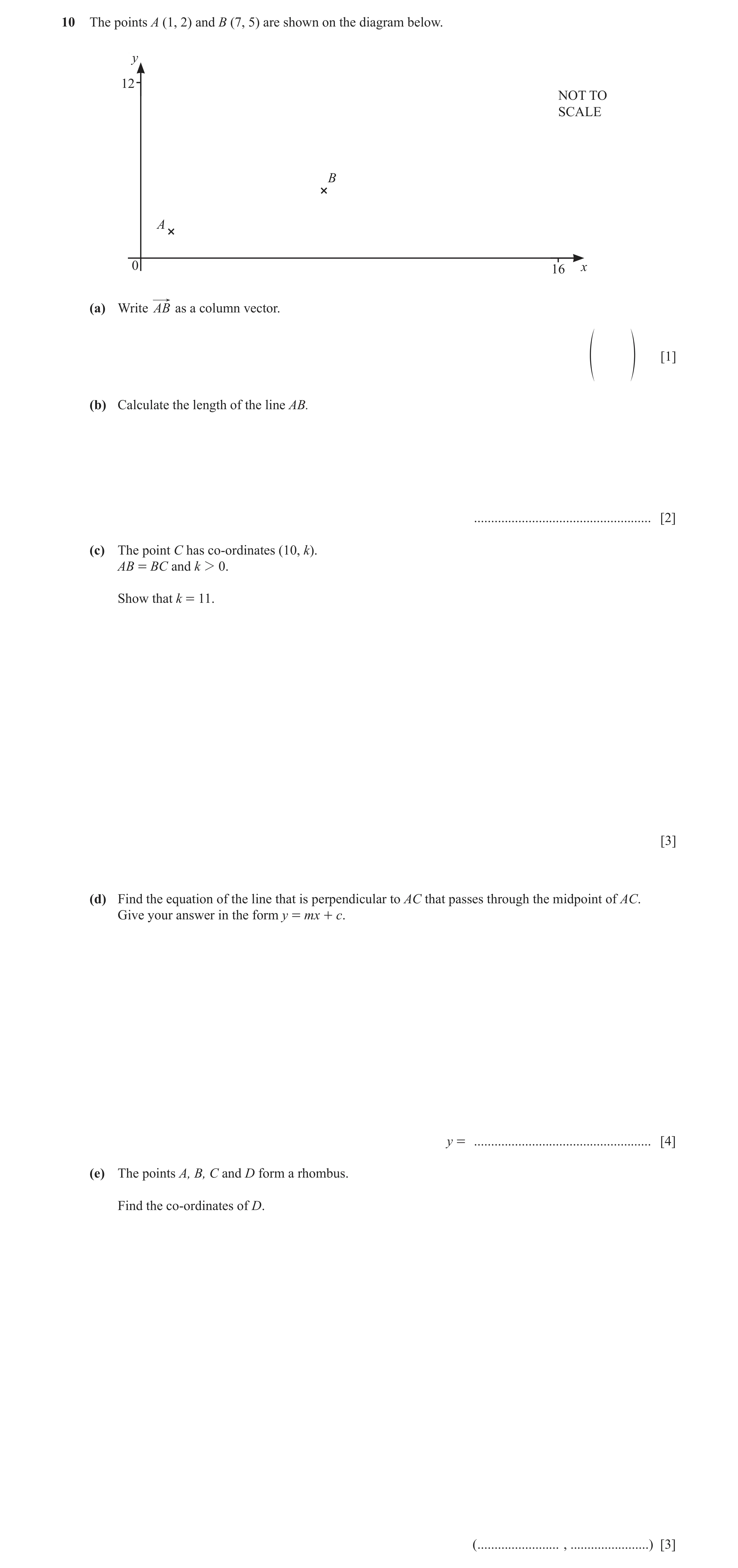 Question 5: The points A (1, 2) and B (7, 5) are shown on the diagram below. y 12 NOT TO SCALE B A 0 16 x (a) Write AB as a column vector. [1] f p (b) …