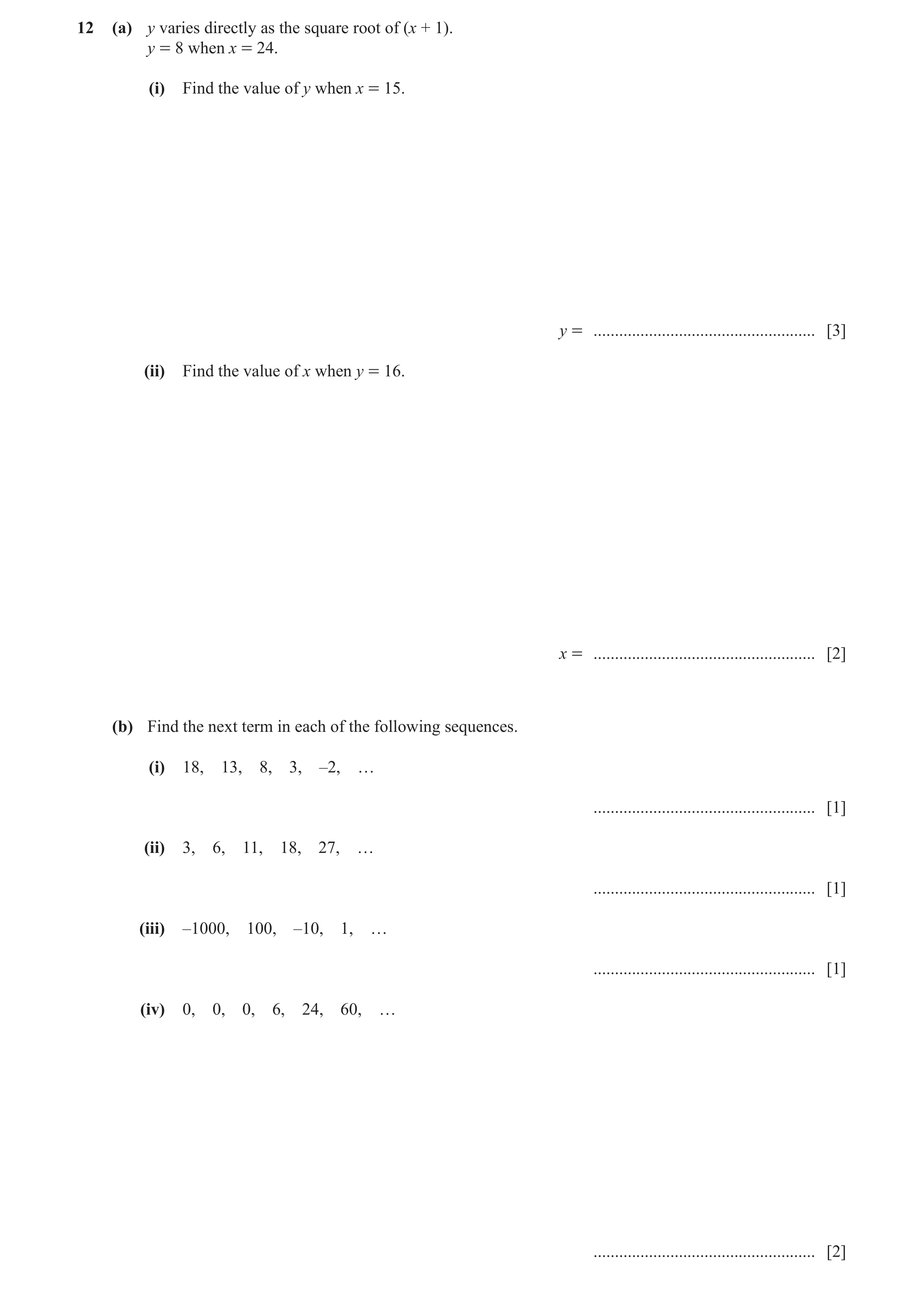 Question 8: (a) y varies directly as the square root of (x + 1). y = 8 when x = 24. (i) Find the value of y when x = 15. y = ..........................…