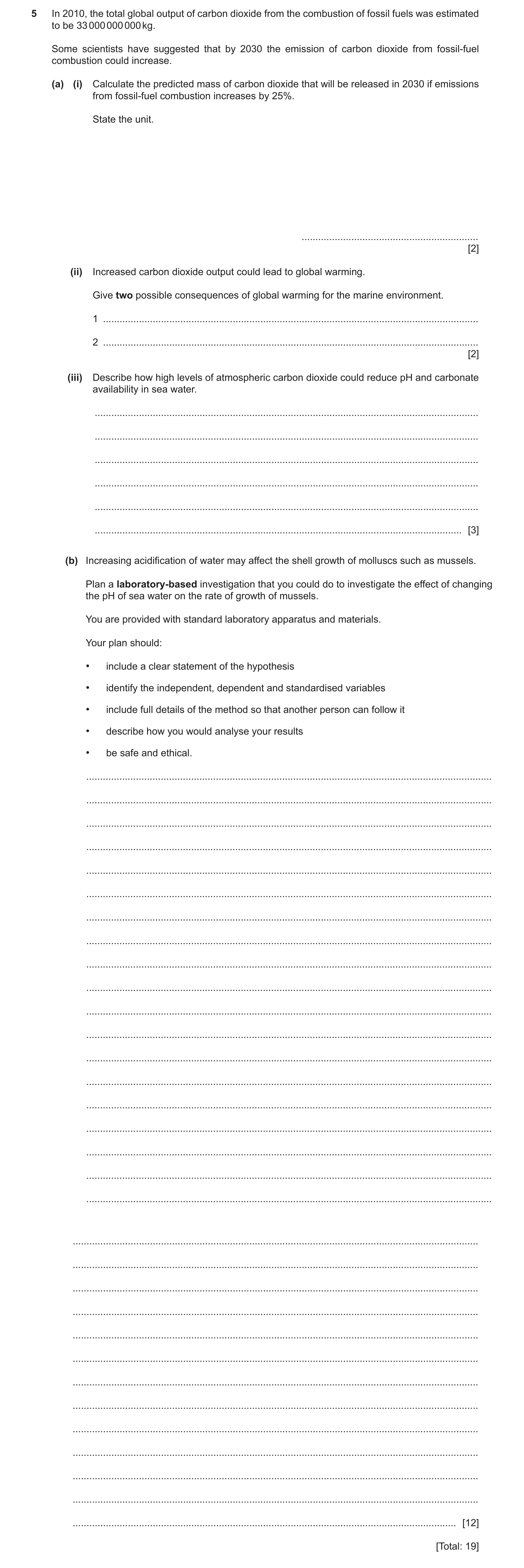 Question 7: In 2010, the total global output of carbon dioxide from the combustion of fossil fuels was estimated to be 33 000 000 000 kg. Some scientis…