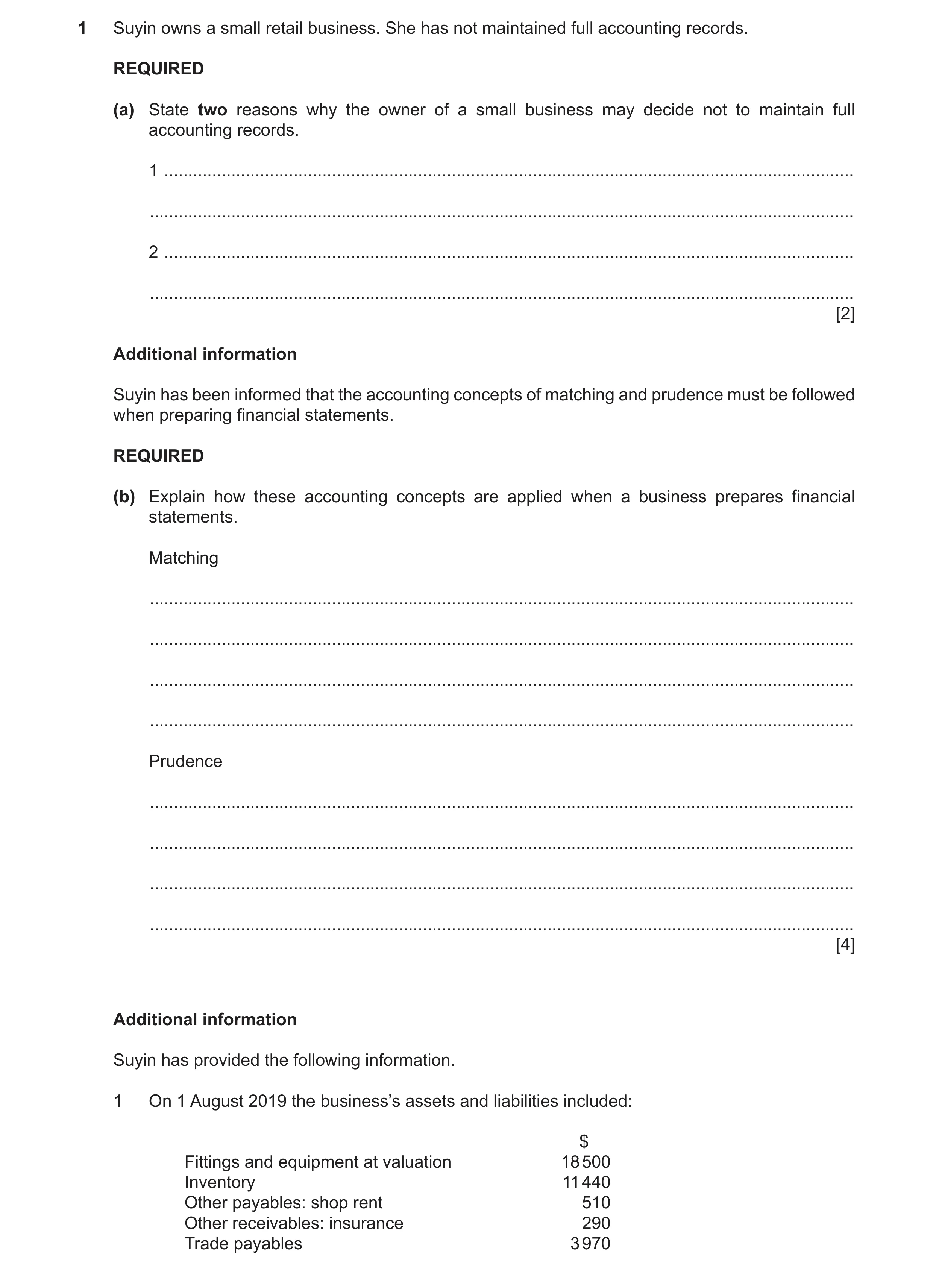 Question 27: Suyin owns a small retail business. She has not maintained full accounting records. REQUIRED (a) State two reasons why the owner of a small…