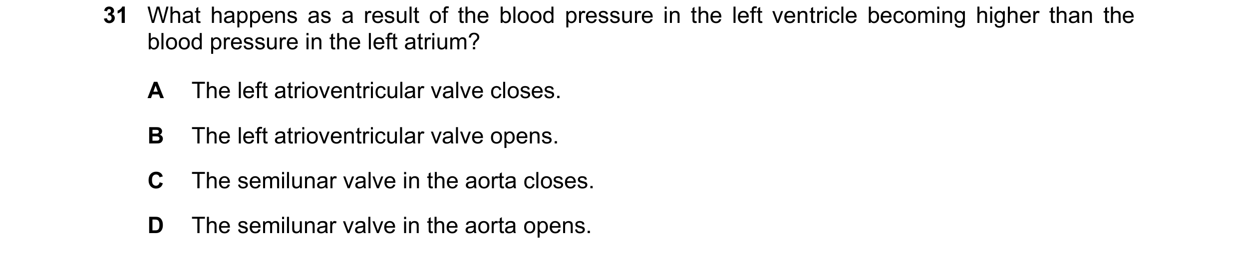 Question 141: What happens as a result of the blood pressure in the left ventricle becoming higher than the blood pressure in the left atrium? A The left…