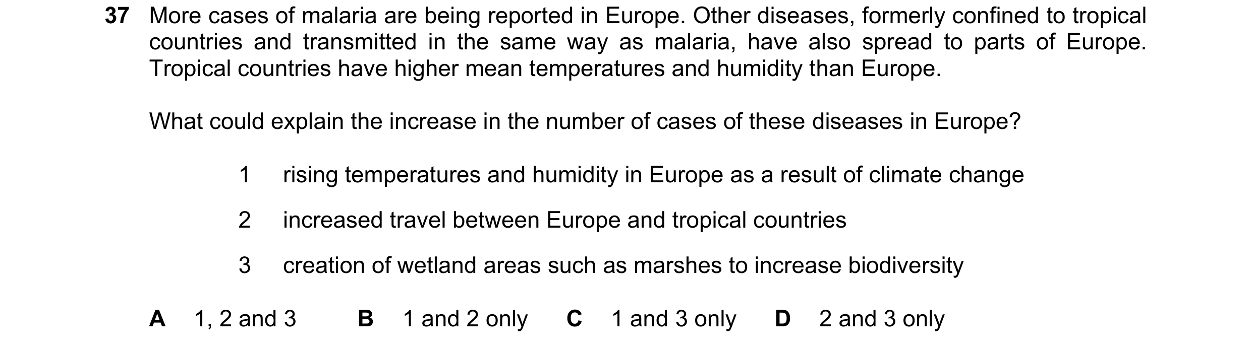 Question 161: More cases of malaria are being reported in Europe. Other diseases, formerly confined to tropical countries and transmitted in the same way…