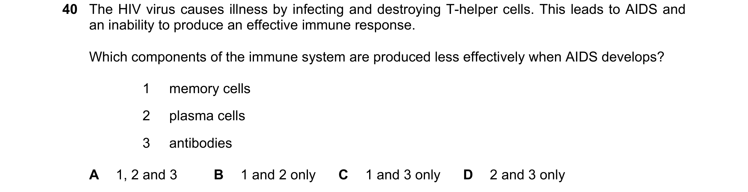 Question 152: The HIV virus causes illness by infecting and destroying T-helper cells. This leads to AIDS and an inability to produce an effective immune…