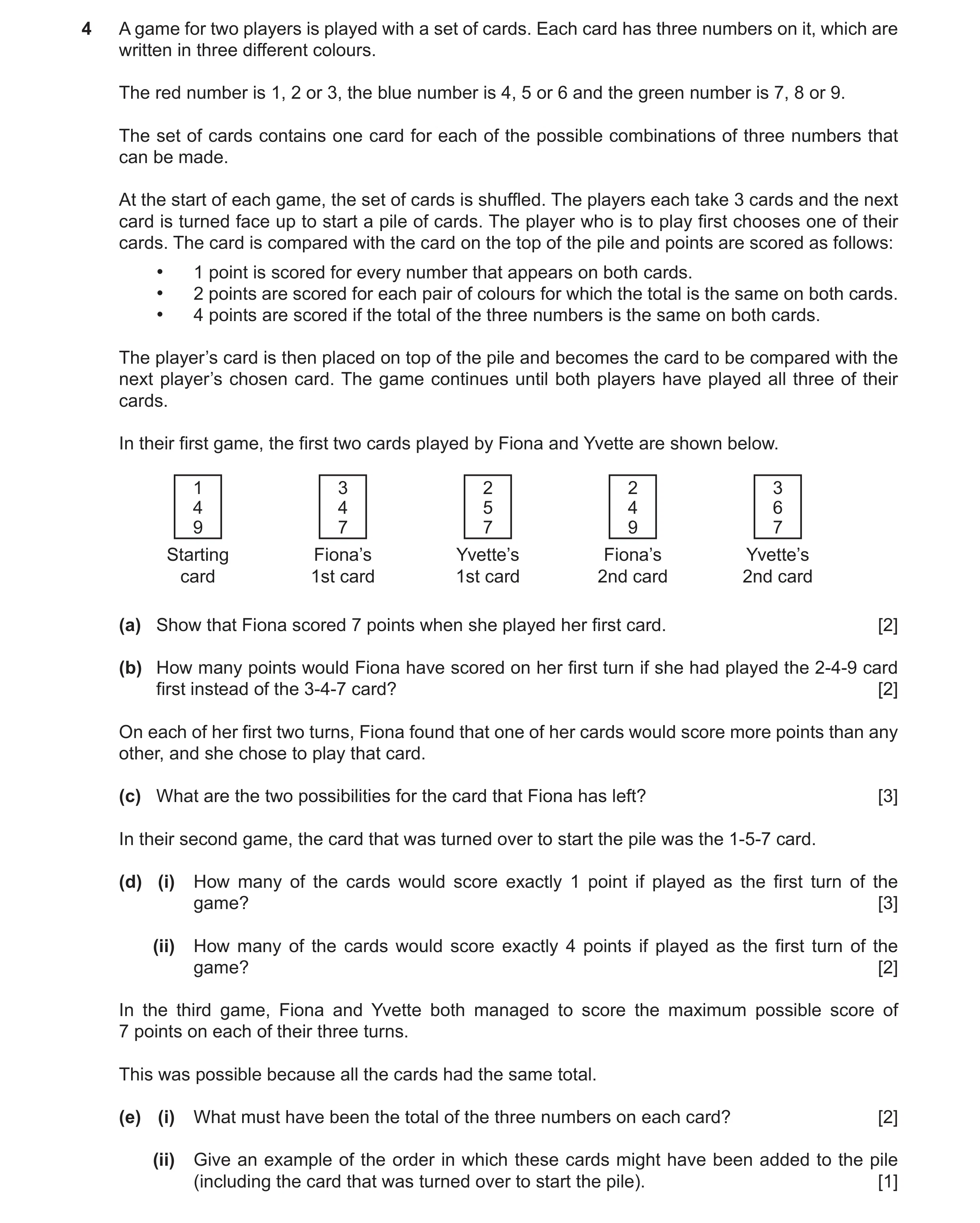 Question 134: A game for two players is played with a set of cards. Each card has three numbers on it, which are written in three different colours. The …