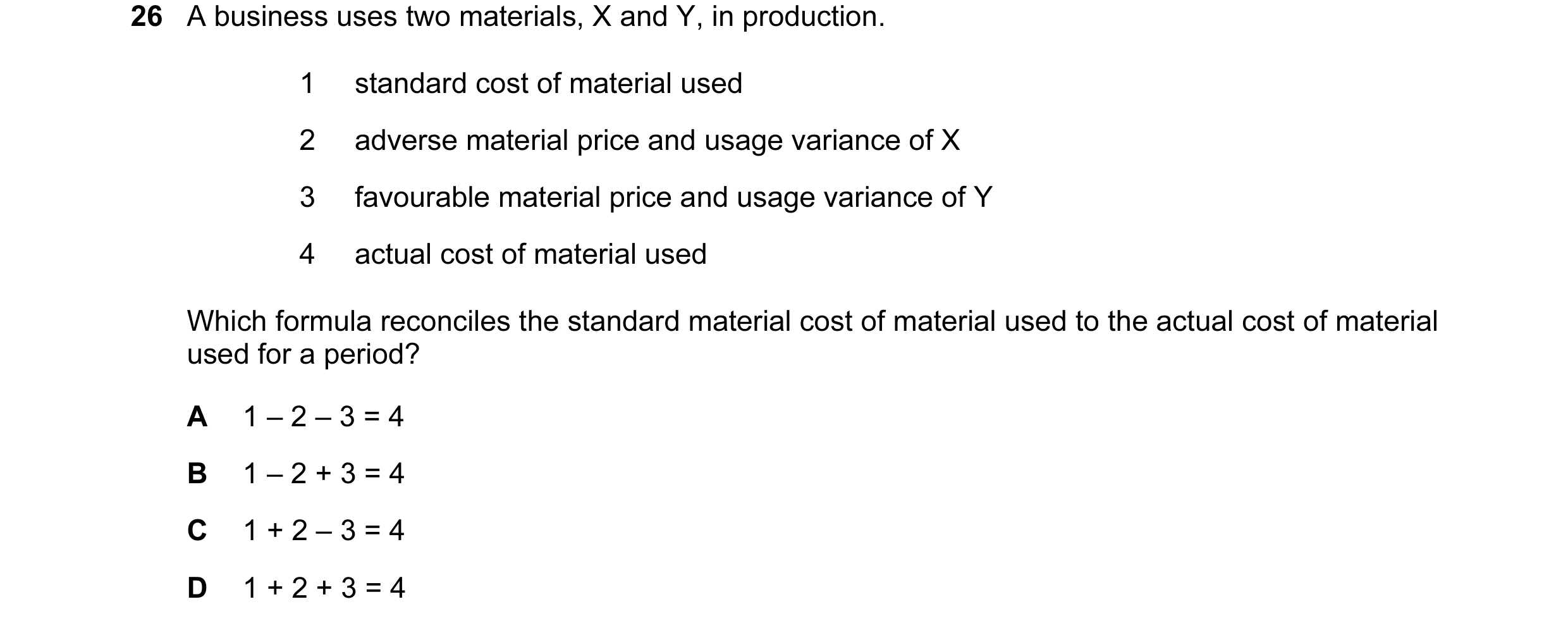 Question 92: A business uses two materials, X and Y, in production. 1 standard cost of material used 2 adverse material price and usage variance of X 3 …