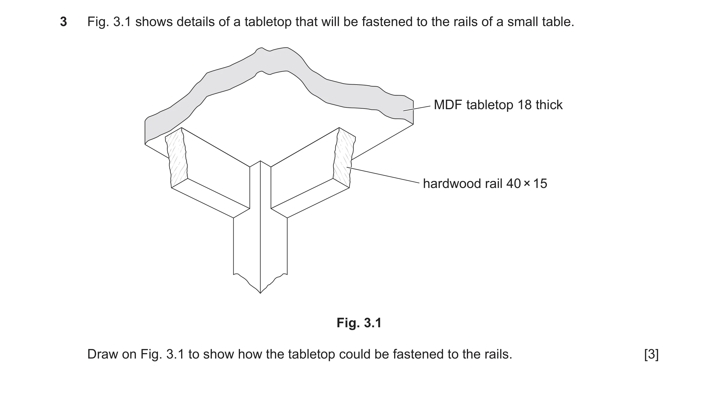 Question 351: Fig. 3.1 shows details of a tabletop that will be fastened to the rails of a small table. MDF tabletop 18 thick hardwood rail 40 × 15 Fig. …