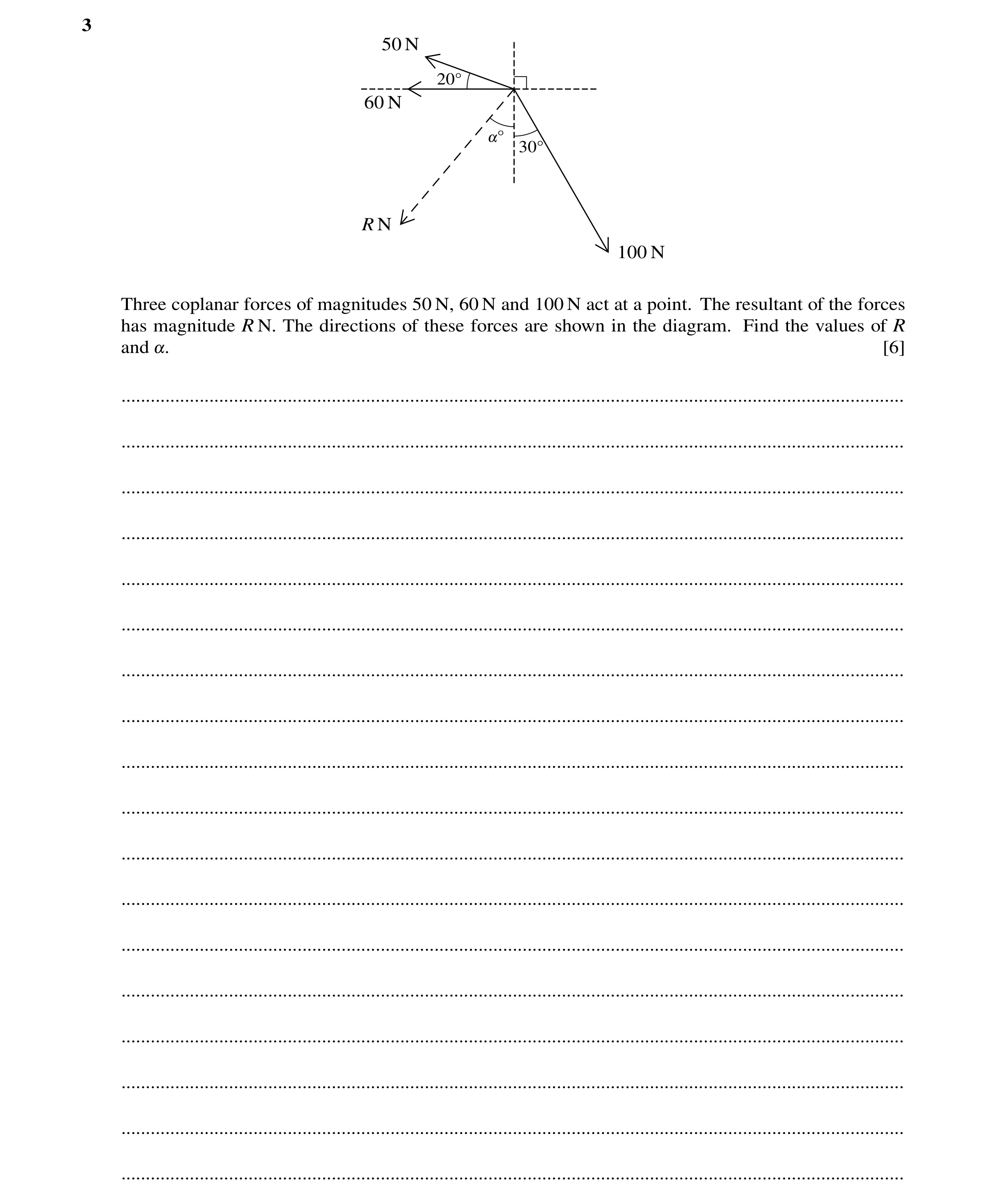 Question 137: 50 N 20Å 60 N !Å 30Å R N 100 N Three coplanar forces of magnitudes 50 N, 60 N and 100 N act at a point. The resultant of the forces has mag…