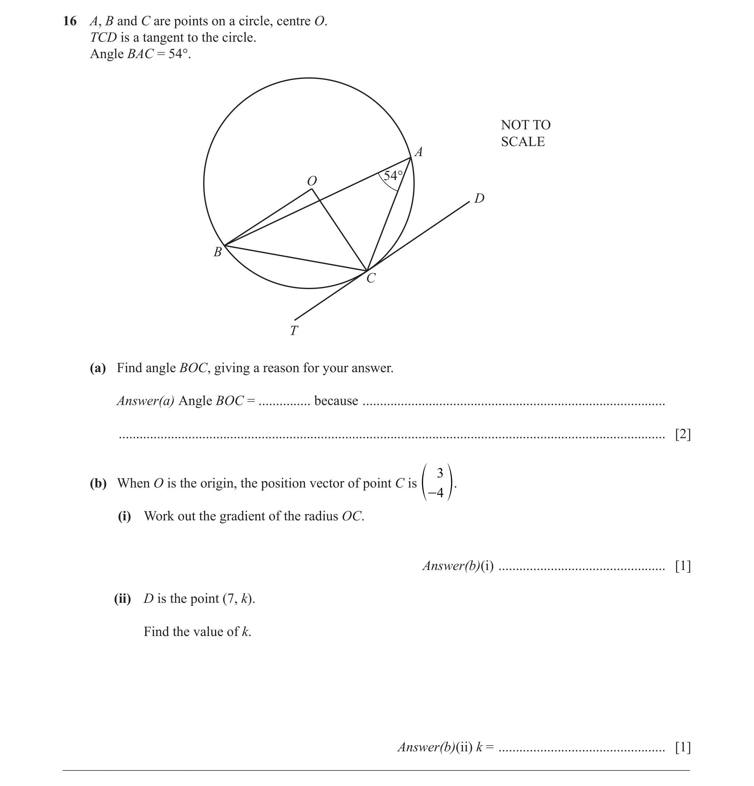 Question 2: A, B and C are points on a circle, centre O. TCD is a tangent to the circle. Angle BAC = 54°. NOT TO SCALE A O 54° D B C T (a) Find angle B…