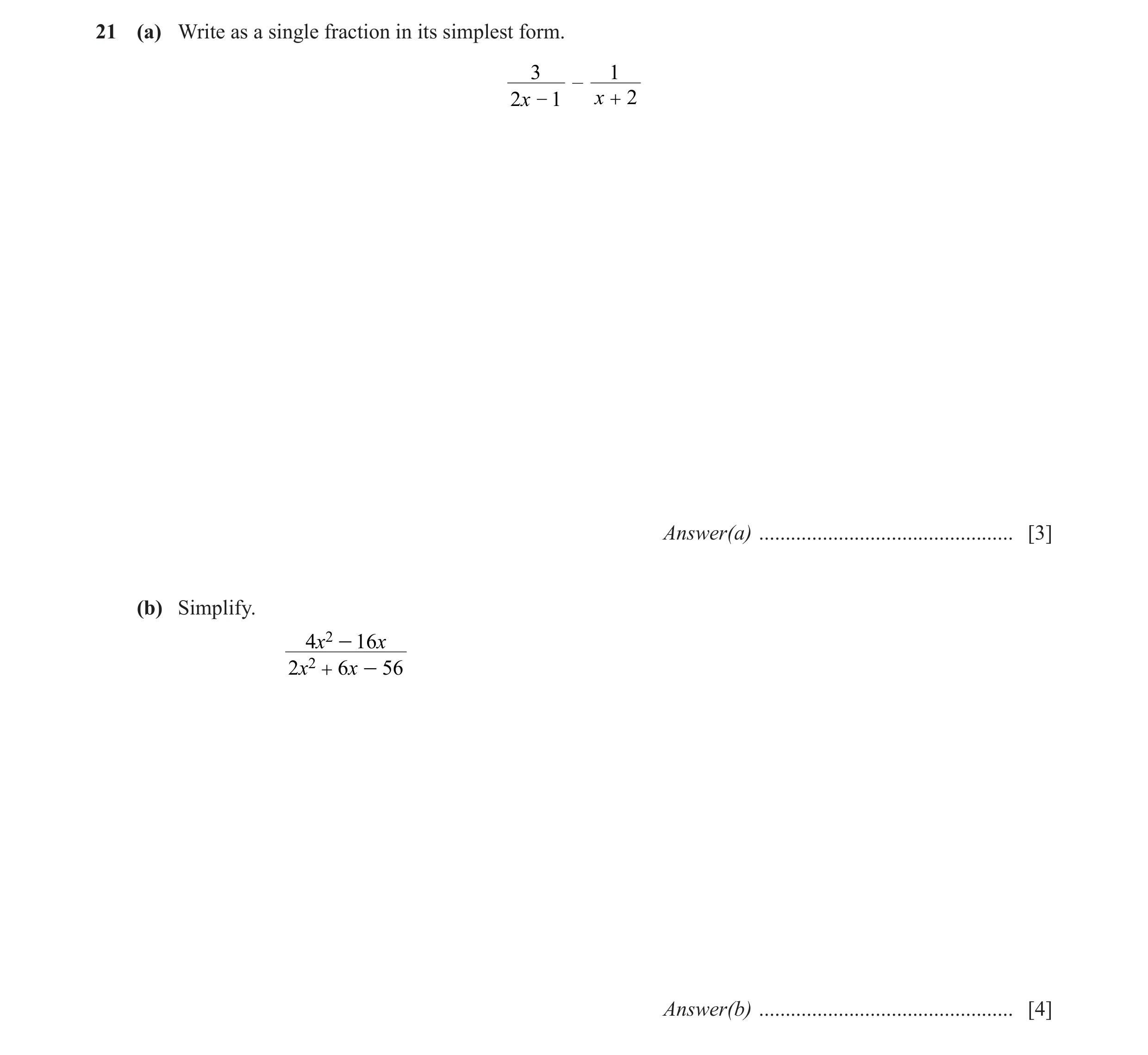 Question 9: (a) Write as a single fraction in its simplest form. 3 1 – 2x - 1 x + 2 Answer(a) ................................................ [3] (b) …