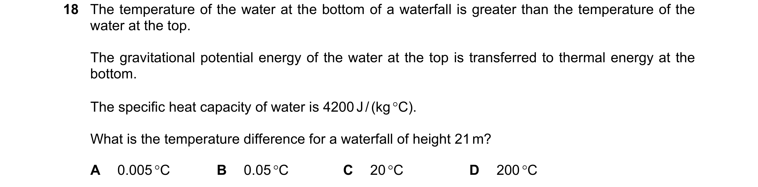 Question 67: The temperature of the water at the bottom of a waterfall is greater than the temperature of the water at the top. The gravitational potent…