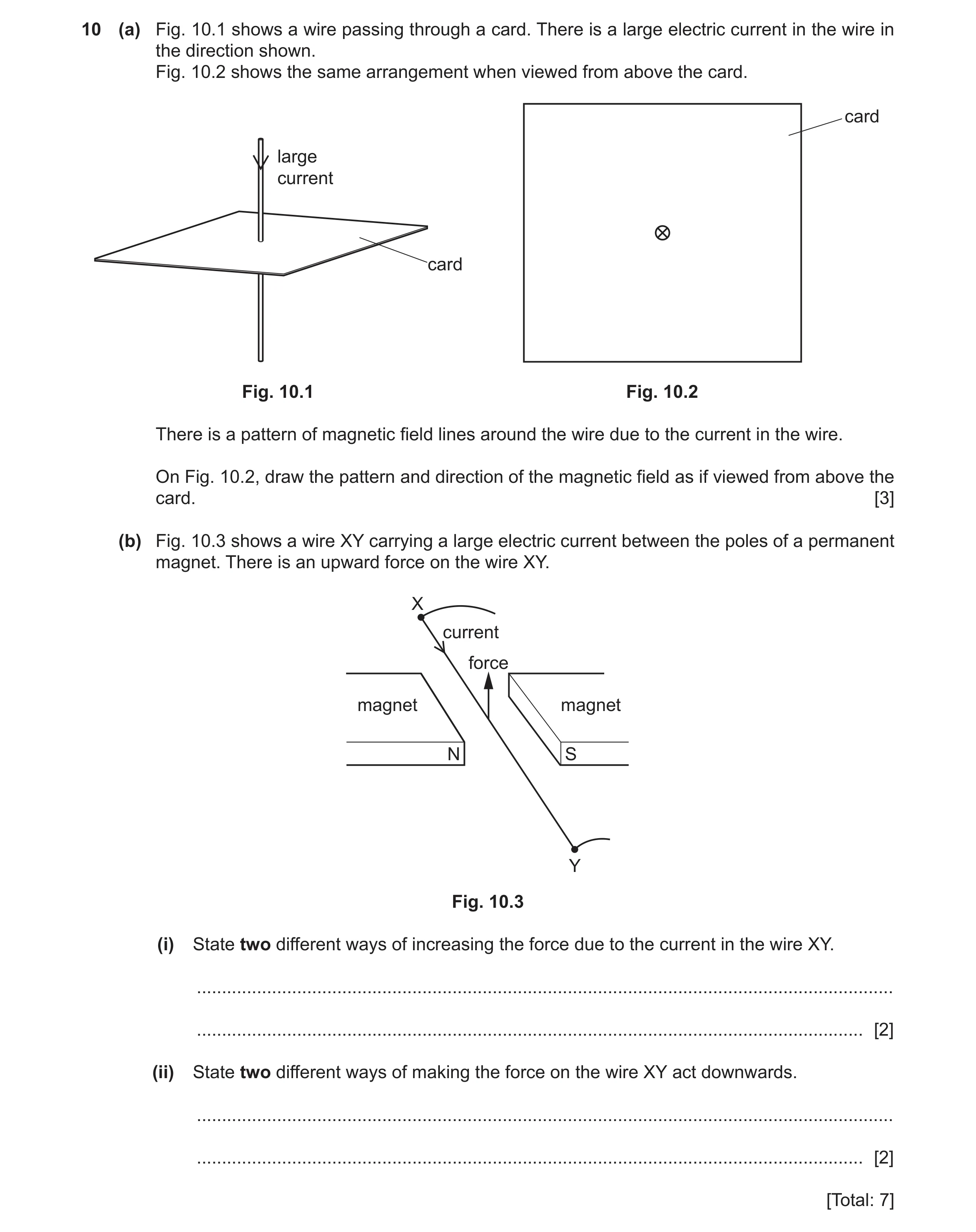 Question 43: (a) Fig. 10.1 shows a wire passing through a card. There is a large electric current in the wire in the direction shown. Fig. 10.2 shows th…