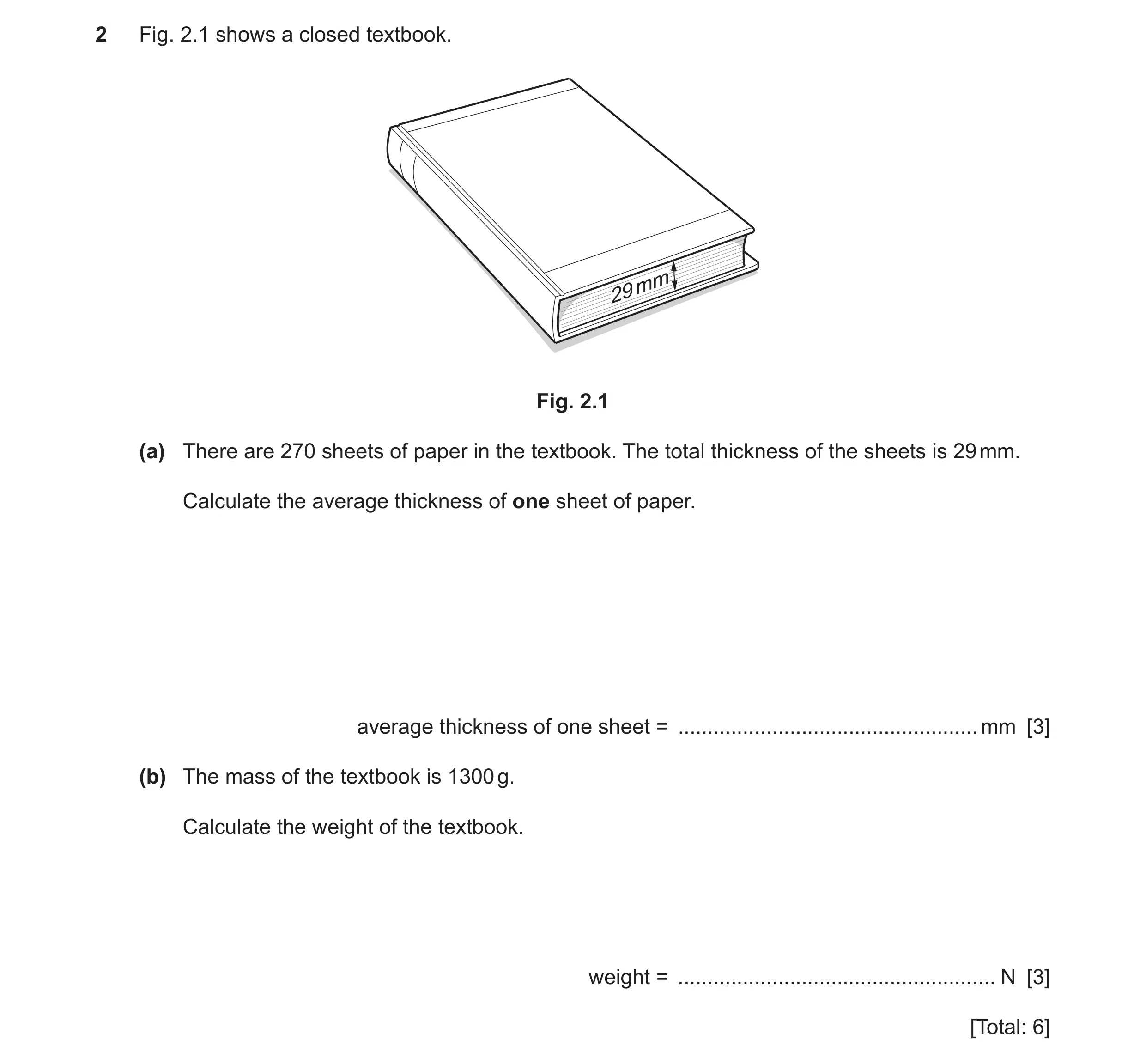 Question 30: Fig. 2.1 shows a closed textbook. mm 29 Fig. 2.1 (a) There are 270 sheets of paper in the textbook. The total thickness of the sheets is 29…