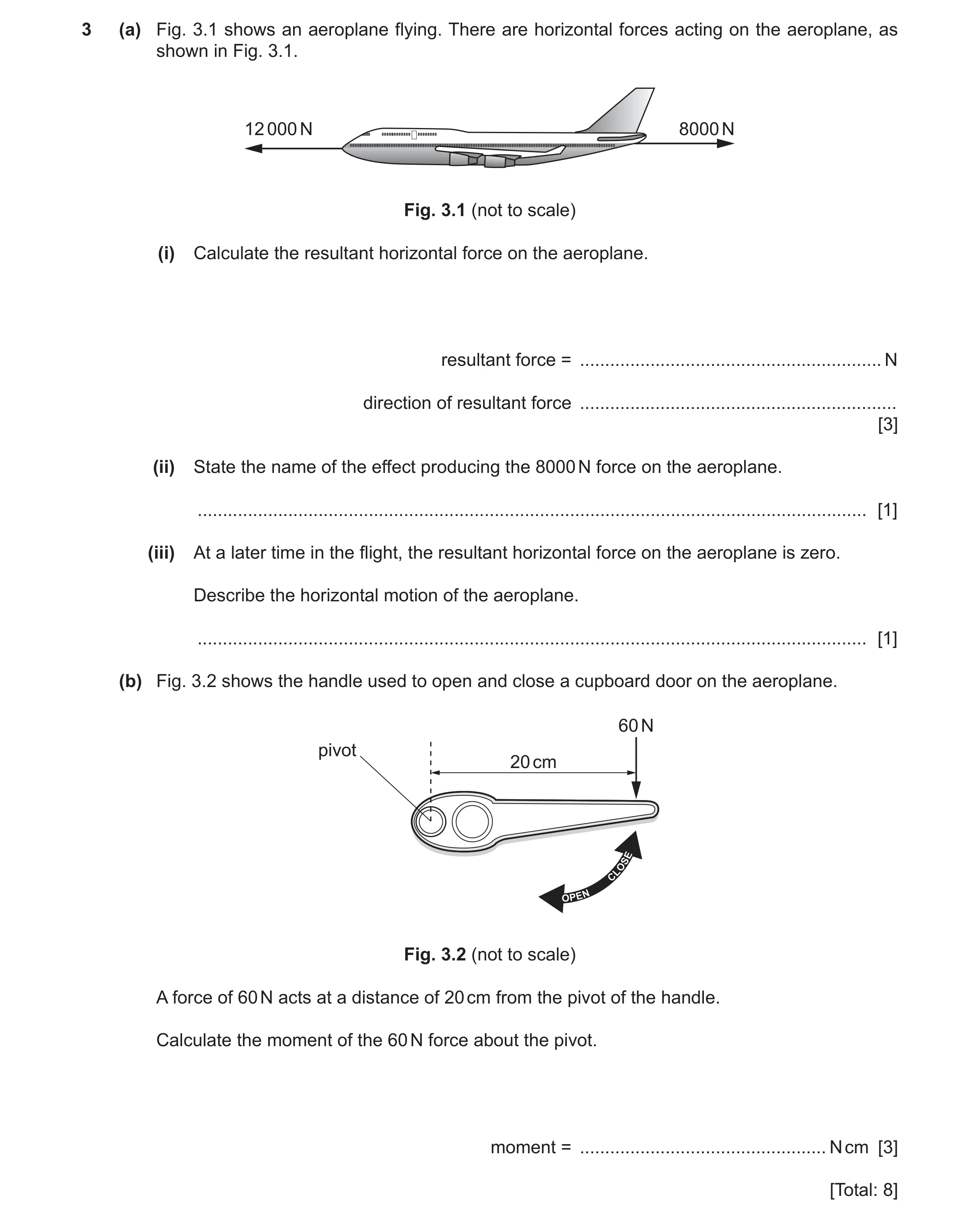 Question 47: (a) Fig. 3.1 shows an aeroplane flying. There are horizontal forces acting on the aeroplane, as shown in Fig. 3.1. 12 000 N 8000 N Fig. 3.1…