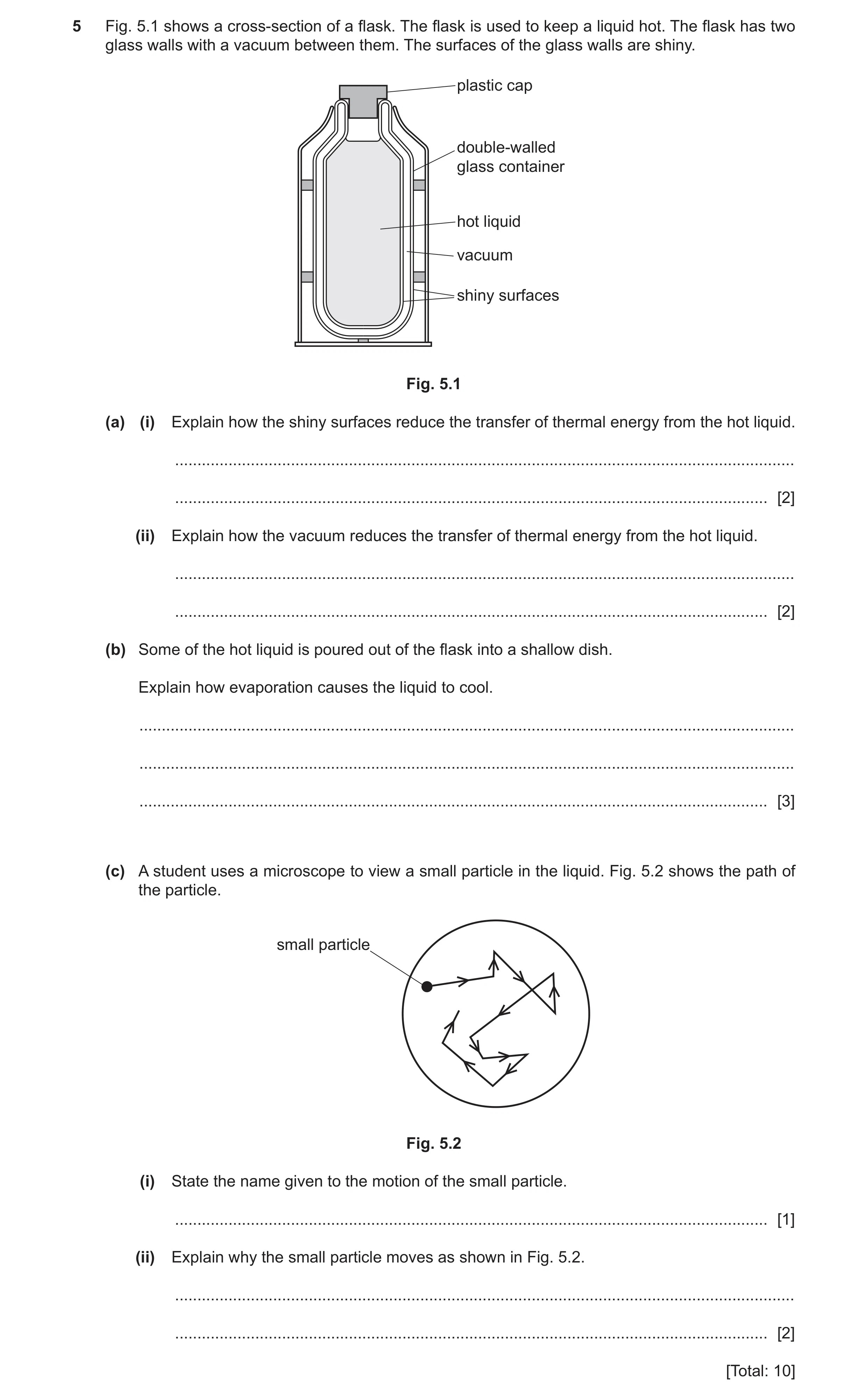 Question 33: Fig. 5.1 shows a cross-section of a flask. The flask is used to keep a liquid hot. The flask has two glass walls with a vacuum between them…