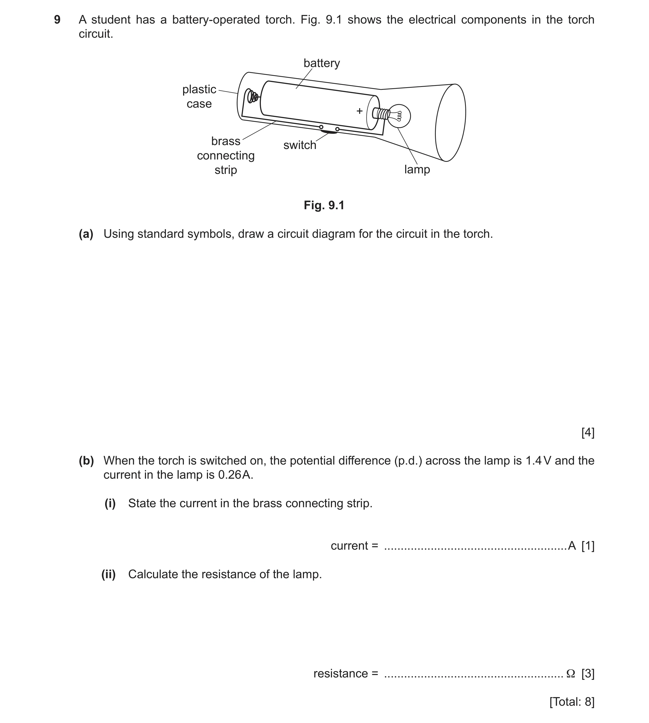Question 39: A student has a battery-operated torch. Fig. 9.1 shows the electrical components in the torch circuit. battery plastic case + brass switch …