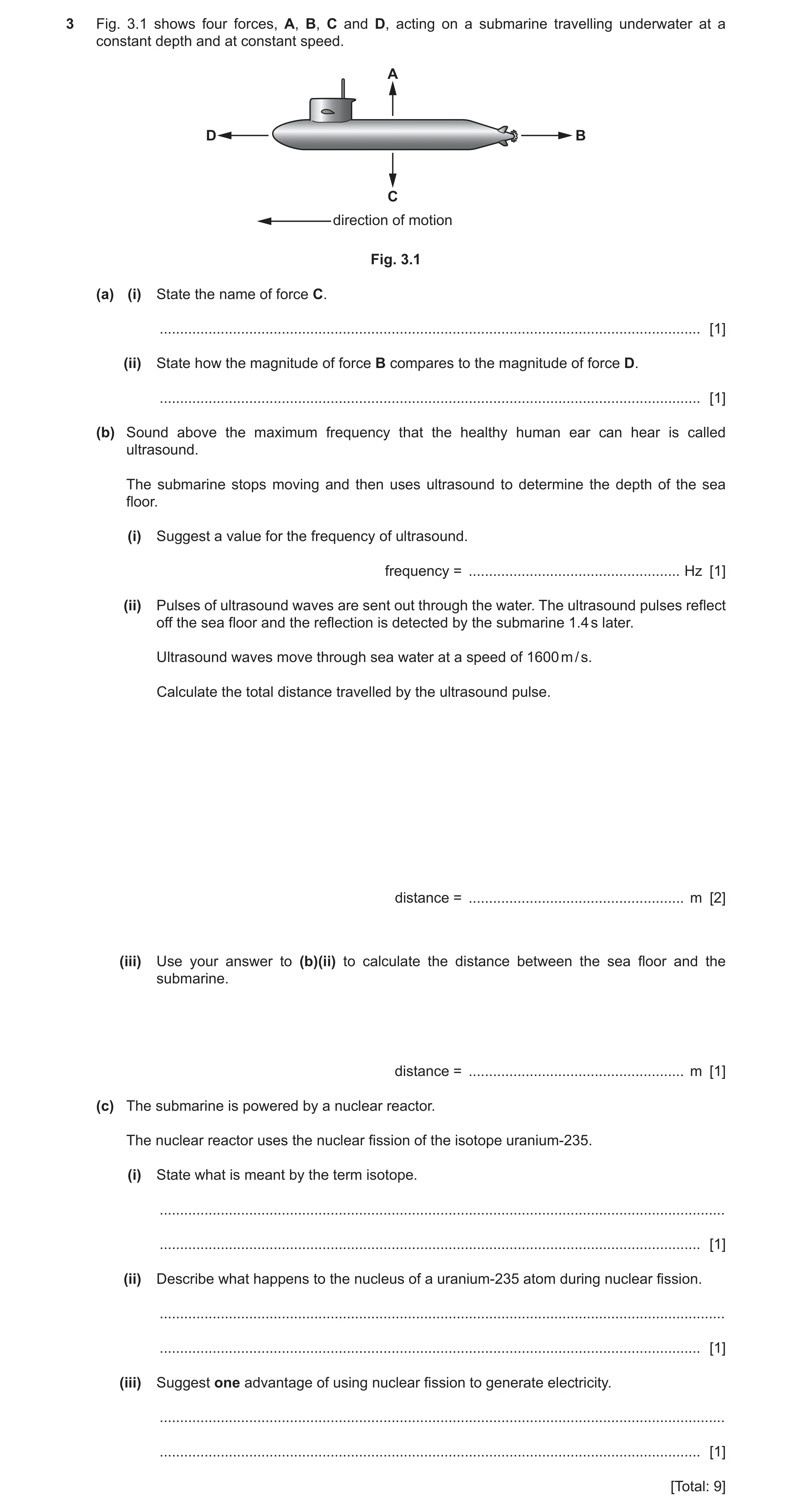 Question 29: Fig. 3.1 shows four forces, A, B, C and D, acting on a submarine travelling underwater at a constant depth and at constant speed. A D B C d…