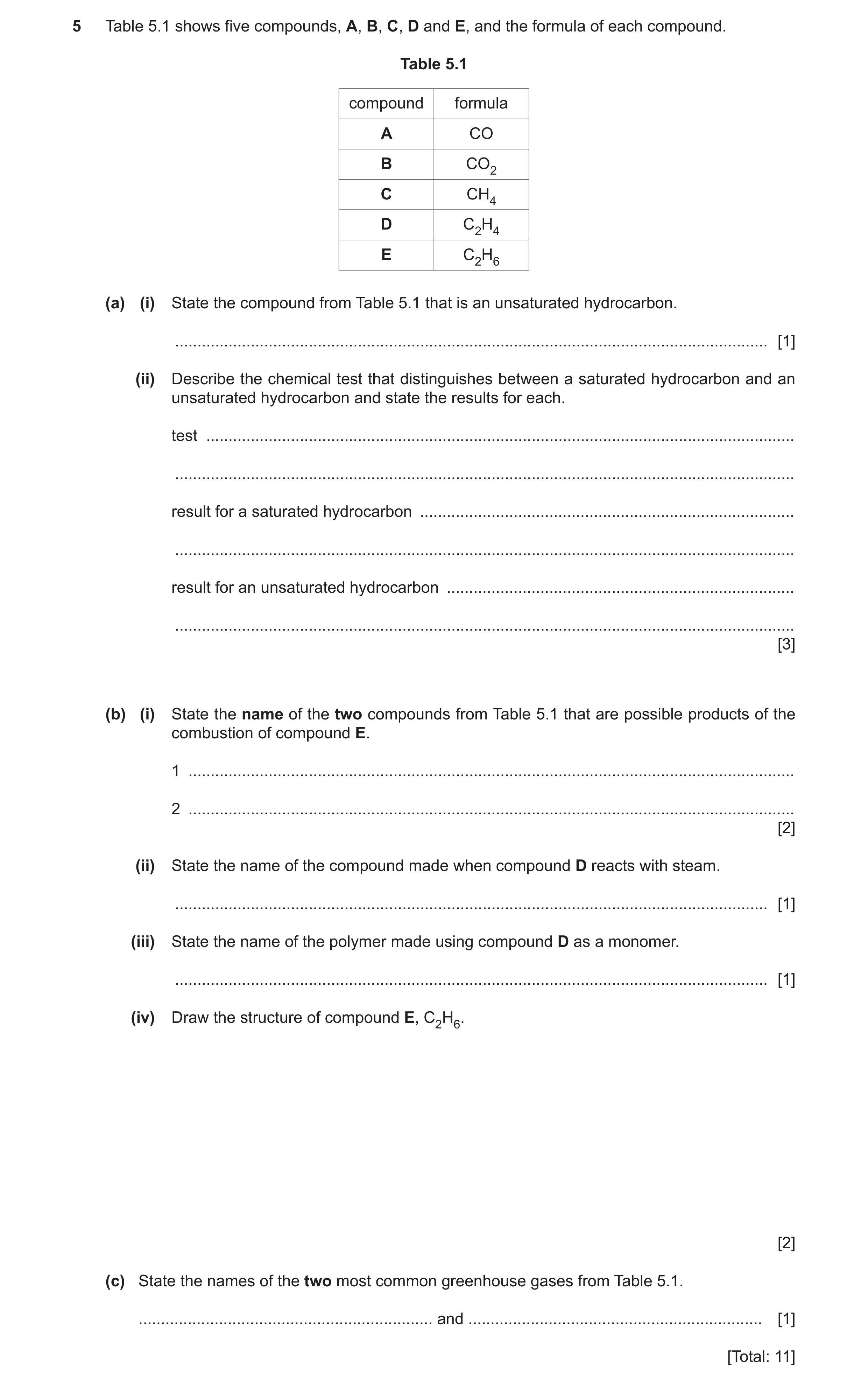 Question 16: Table 5.1 shows five compounds, A, B, C, D and E, and the formula of each compound. Table 5.1 compound formula A CO B CO2 C CH4 D C2H4 E C2…