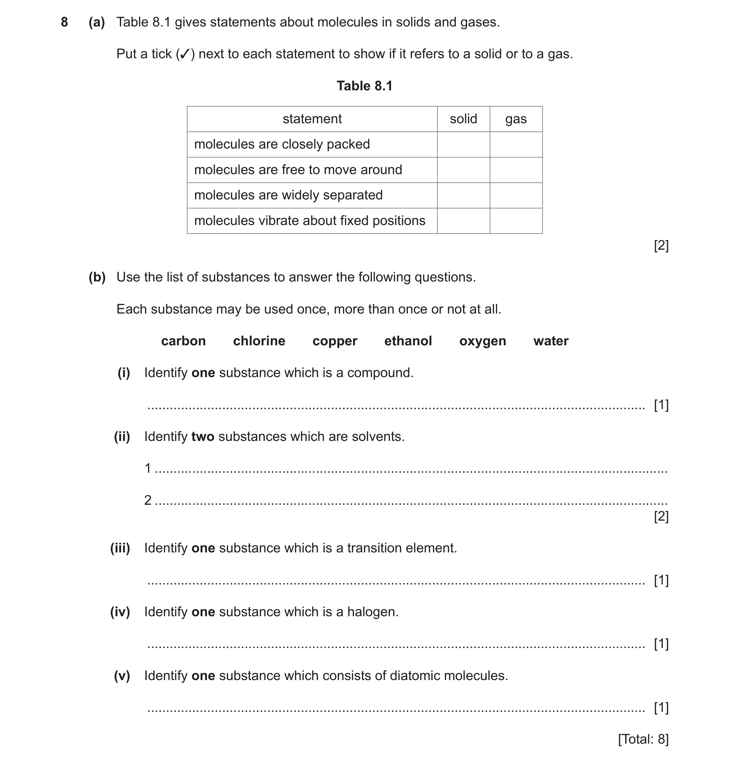 Question 15: (a) Table 8.1 gives statements about molecules in solids and gases. Put a tick (✓) next to each statement to show if it refers to a solid o…