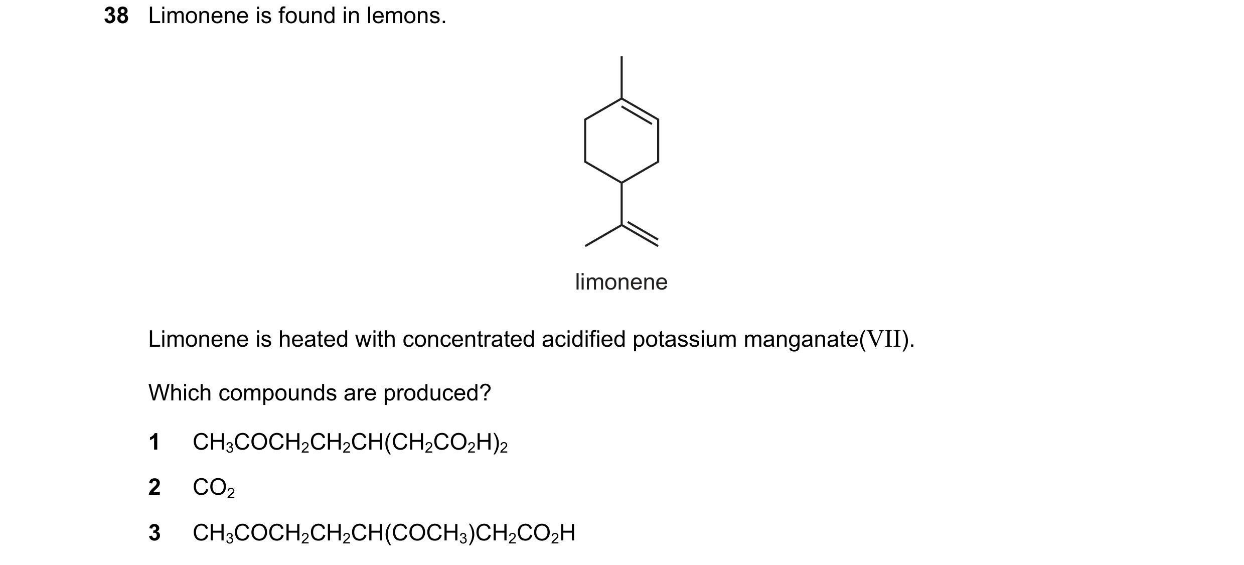 Question 129: Limonene is found in lemons. limonene Limonene is heated with concentrated acidified potassium manganate(VII). Which compounds are produced…