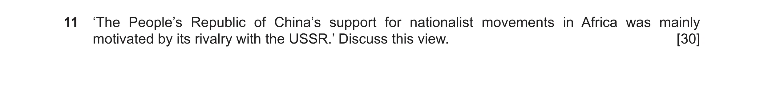 Question 18: ‘The People’s Republic of China’s support for nationalist movements in Africa was mainly motivated by its rivalry with the USSR.’ Discuss t…
